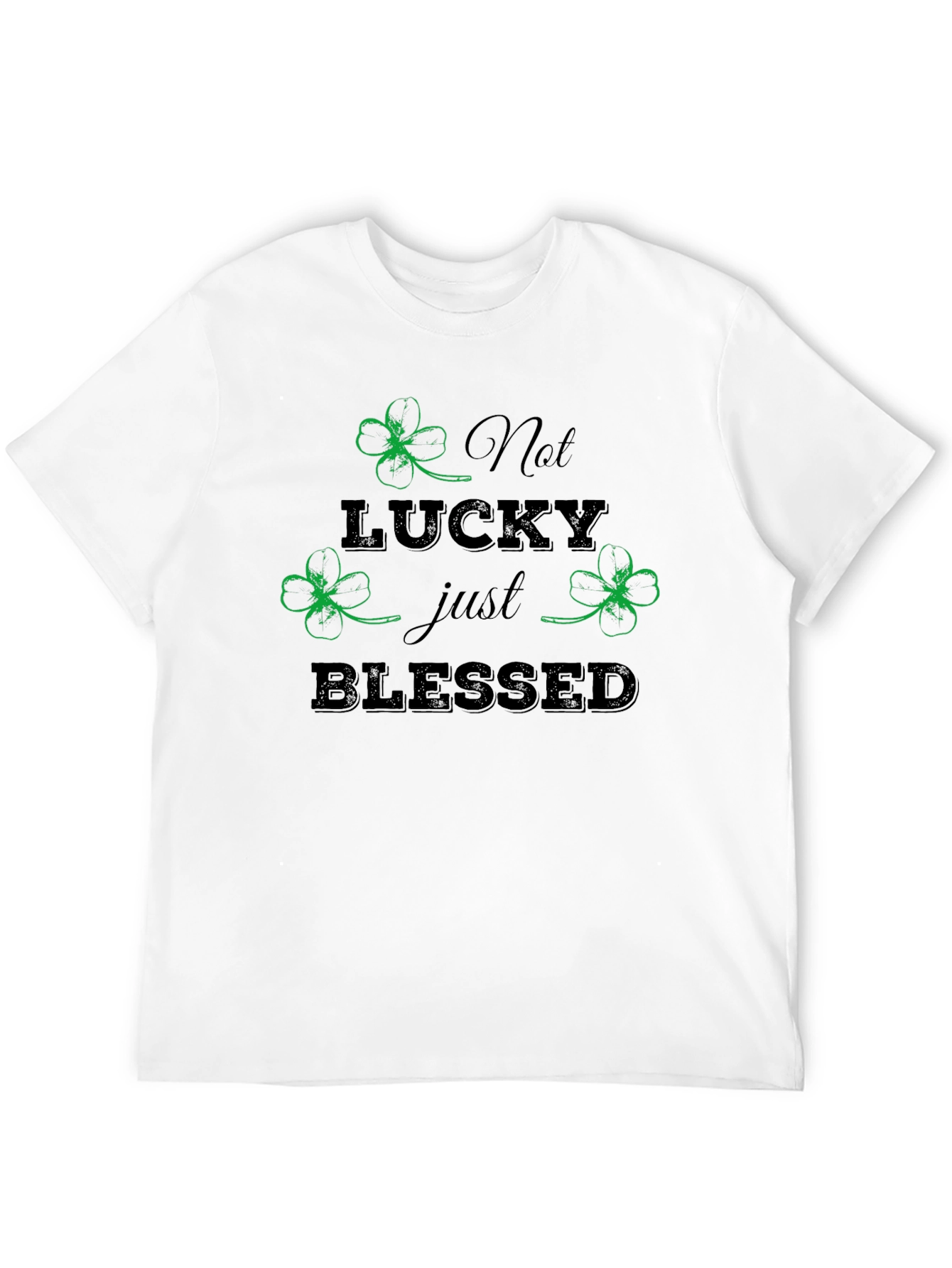 Not Lucky Just Blessed St. Patricks Day T-Shirt
