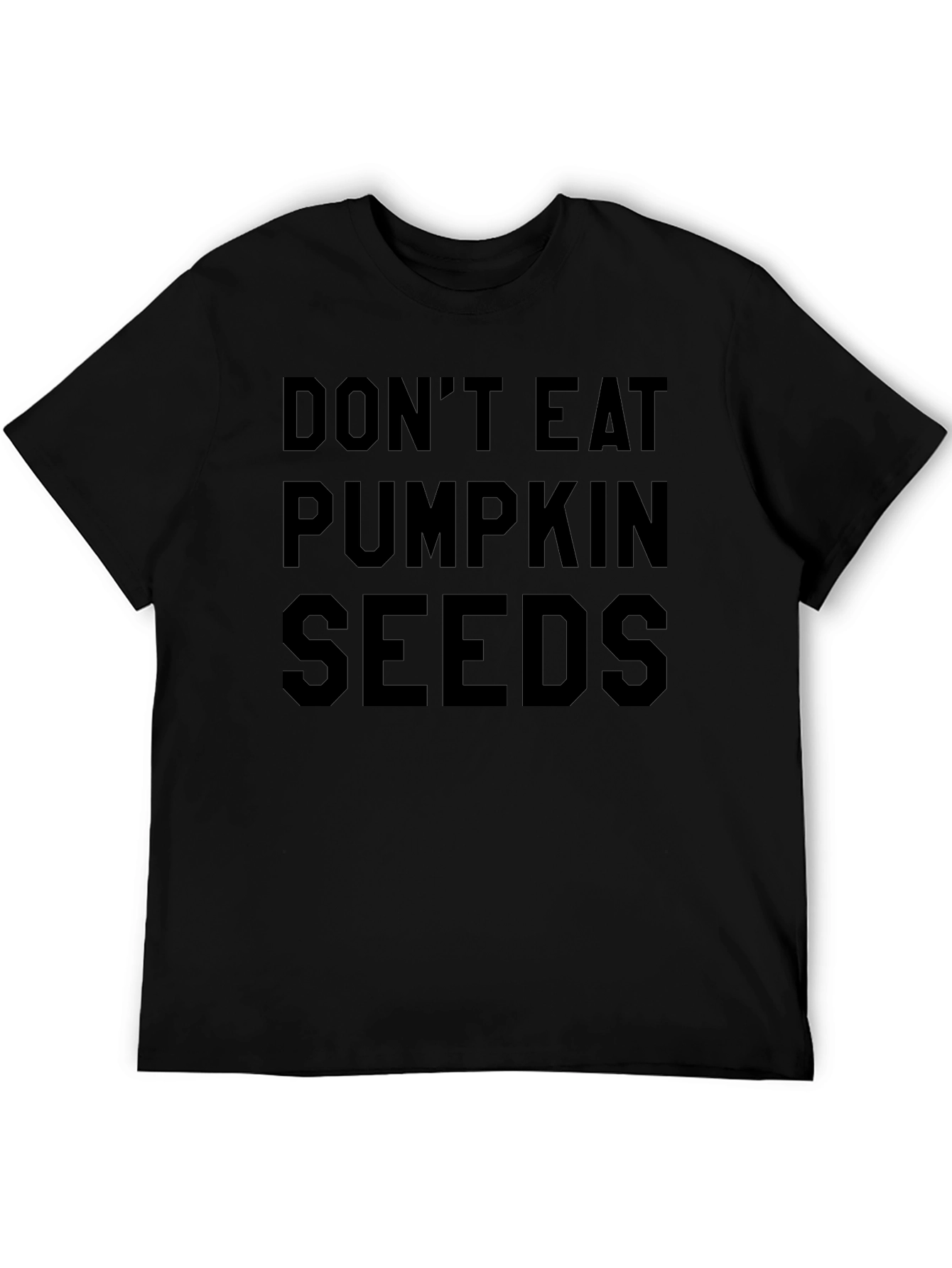 Dont Eat Pumpkin Seeds Funny T-Shirt