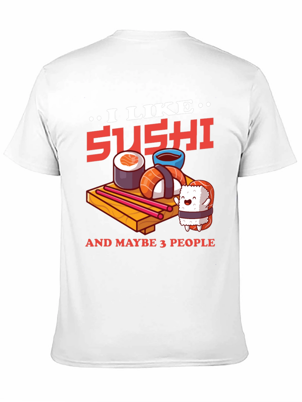 I Like Sushi T-Shirt: Fun Foodie Tee