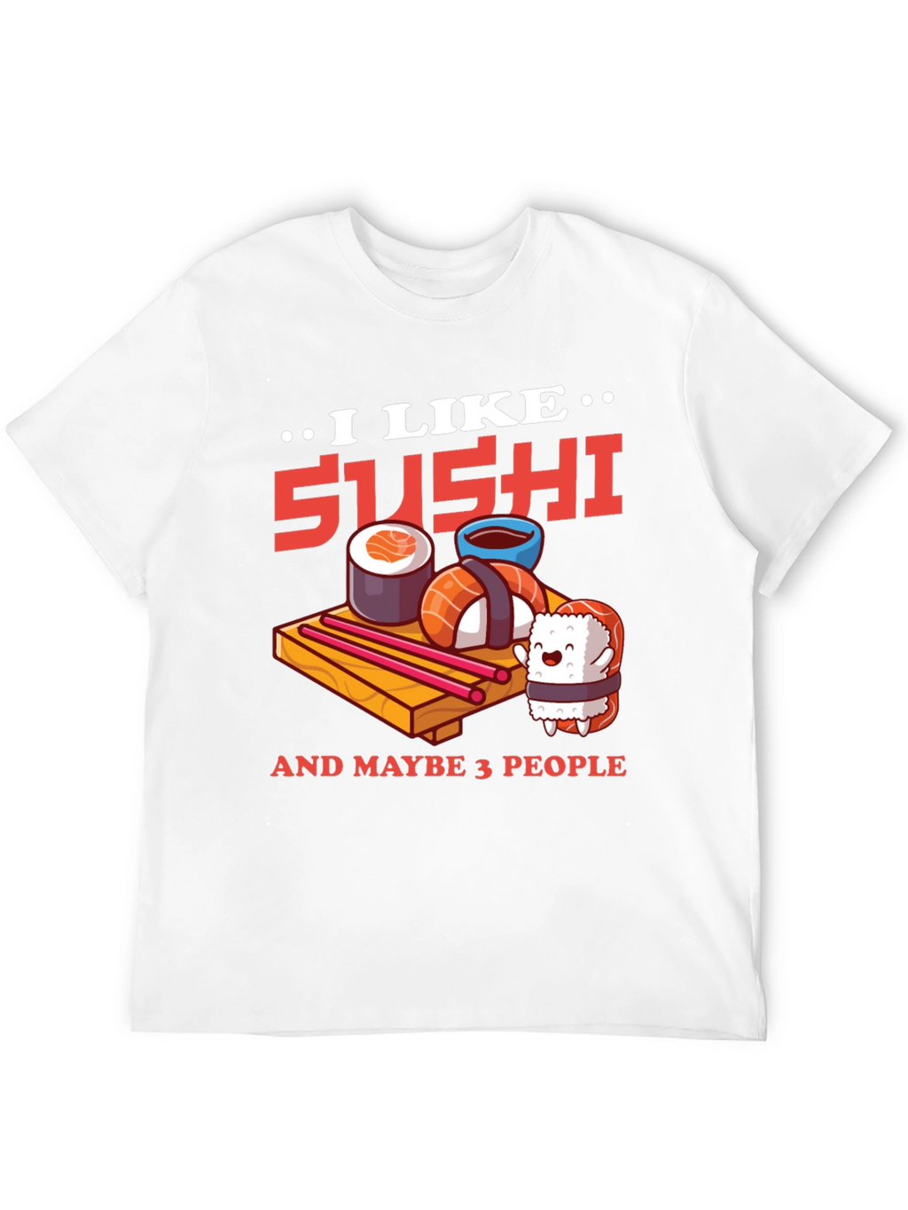 I Like Sushi T-Shirt: Fun Foodie Tee