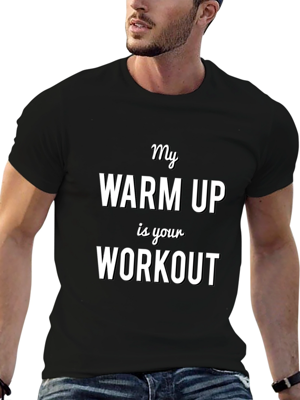 My Warm Up is Your Workout T-Shirt