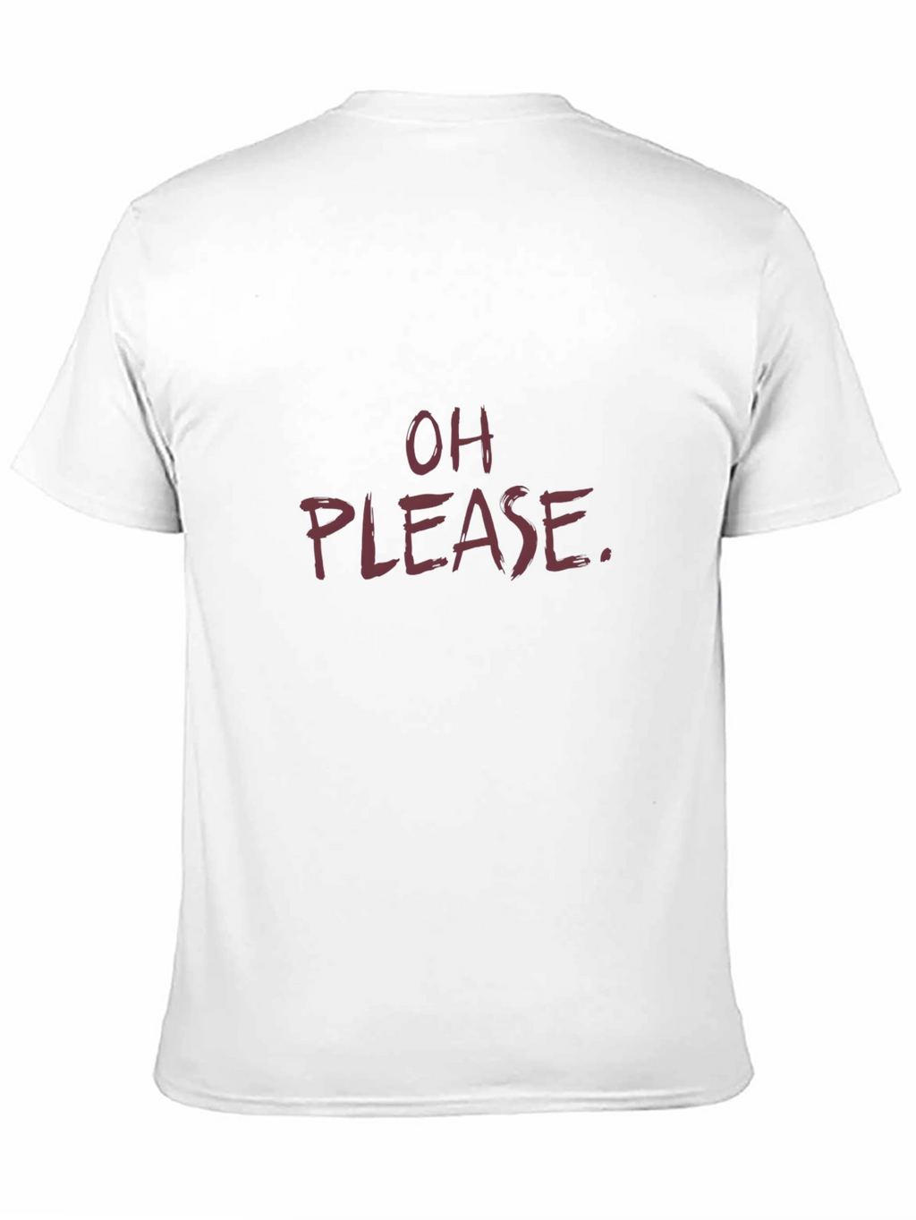 Sarcastic Oh Please Graphic Tee