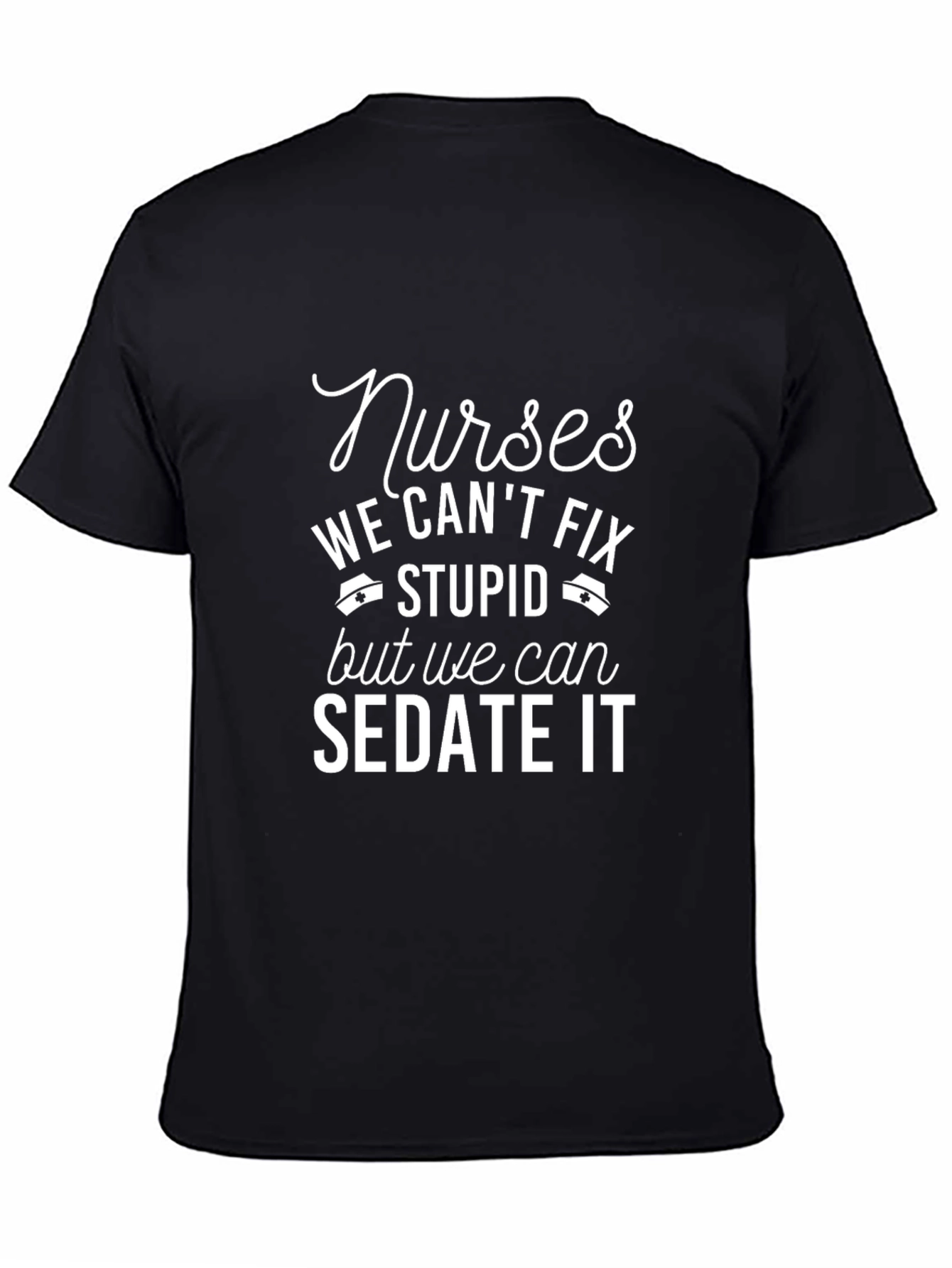 Nurses Cant Fix Stupid Tee - Funny Nurse Gift