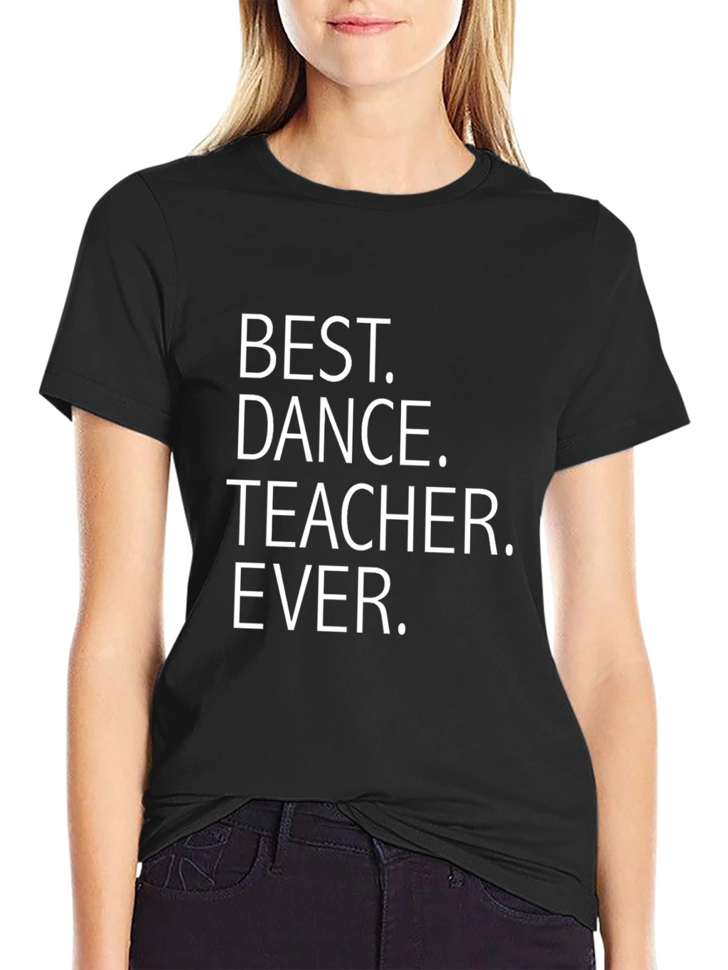Best Dance Teacher Ever - Novelty T-Shirt