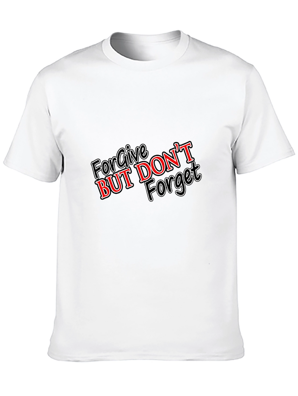 Forgive But Dont Forget Graphic T-Shirt