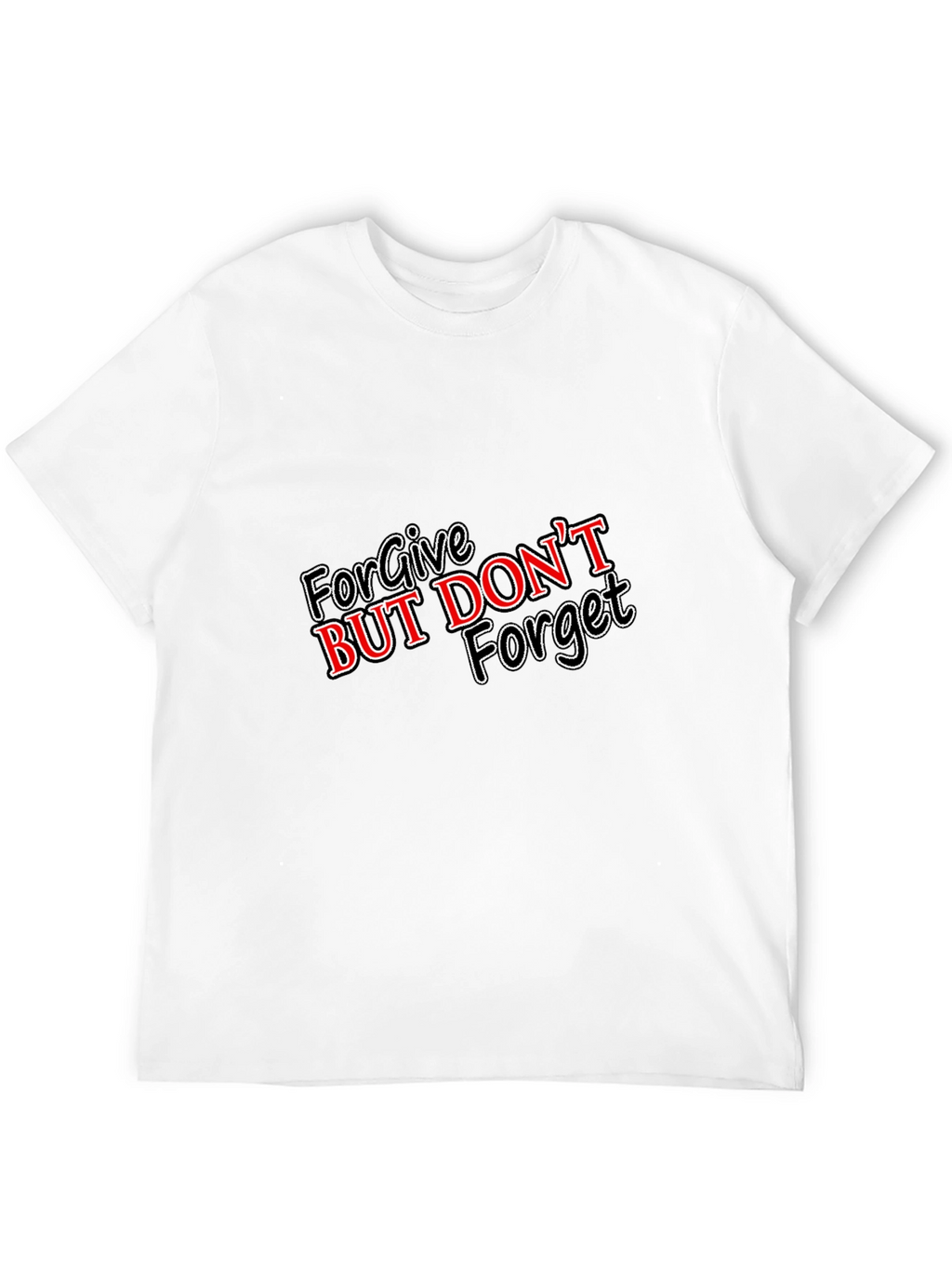 Forgive But Dont Forget Graphic T-Shirt
