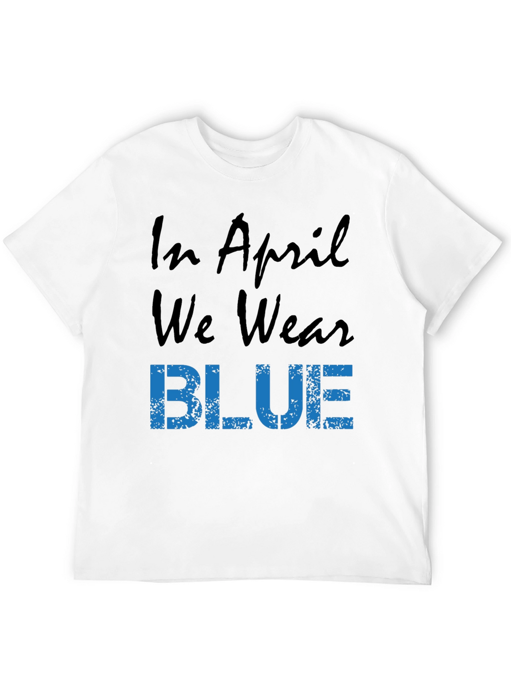 In April We Wear Blue Graphic Tee