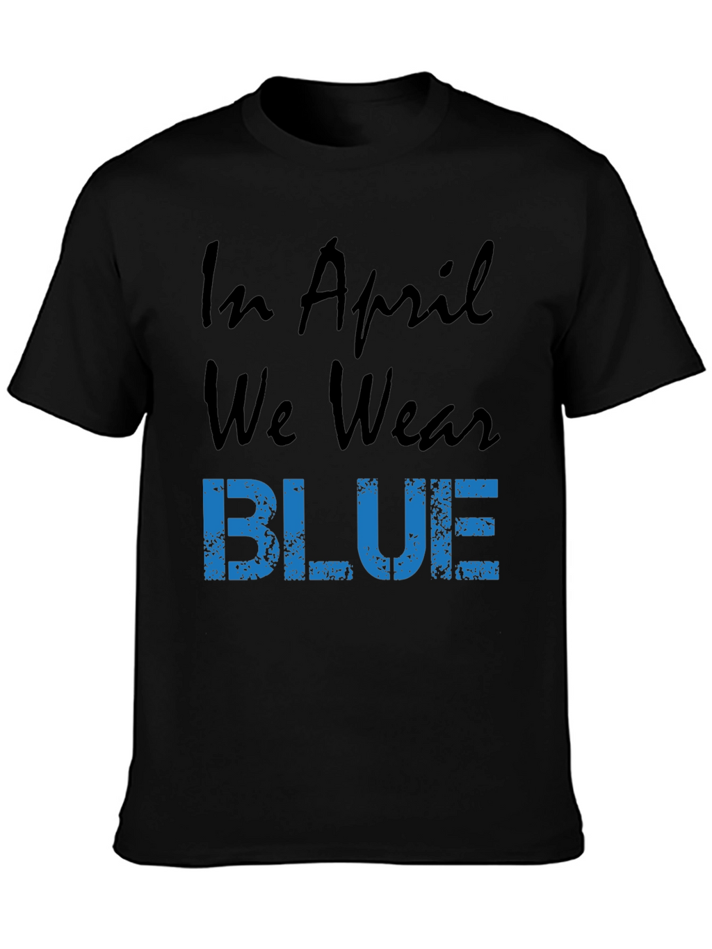 In April We Wear Blue Graphic Tee