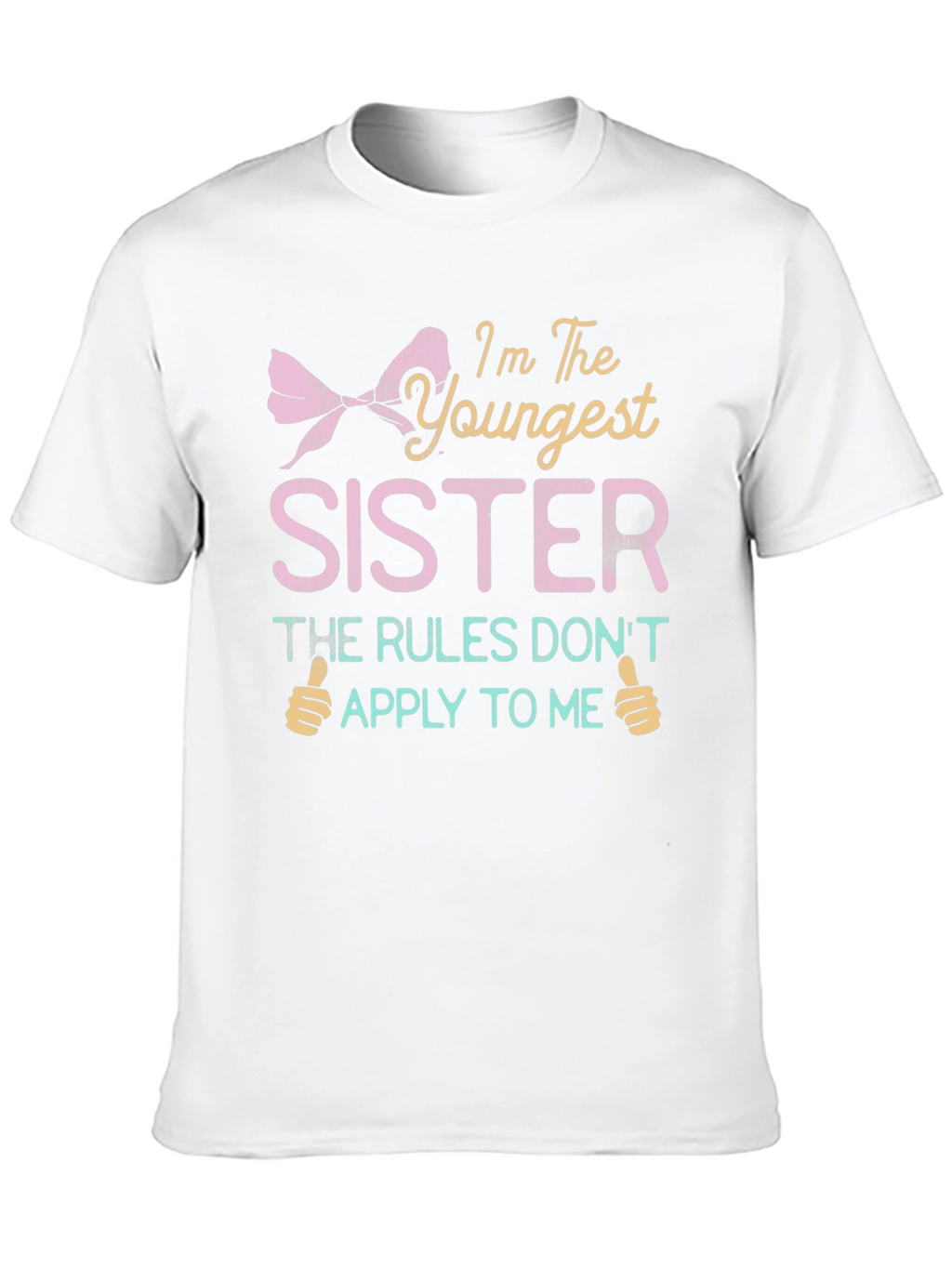 Youngest Sister T-Shirt - Rules Dont Apply