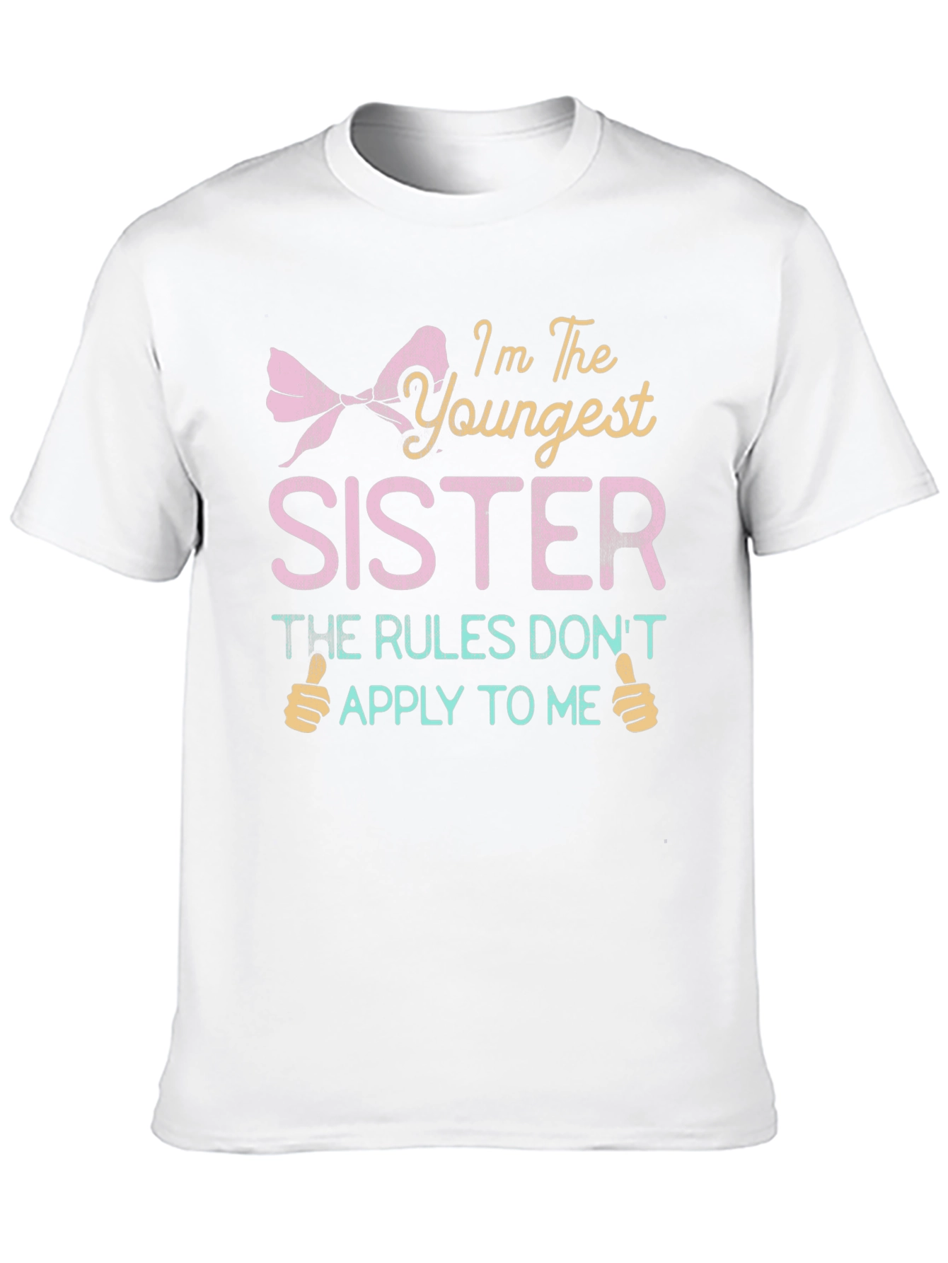 Youngest Sister T-Shirt - Rules Dont Apply
