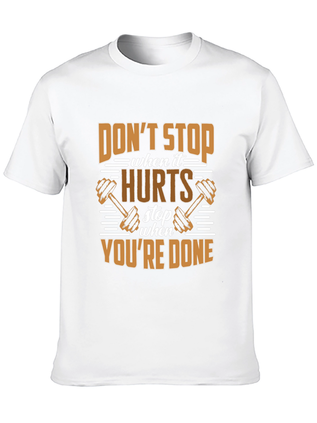Dont Stop When it Hurts Gym Workout T-Shirt
