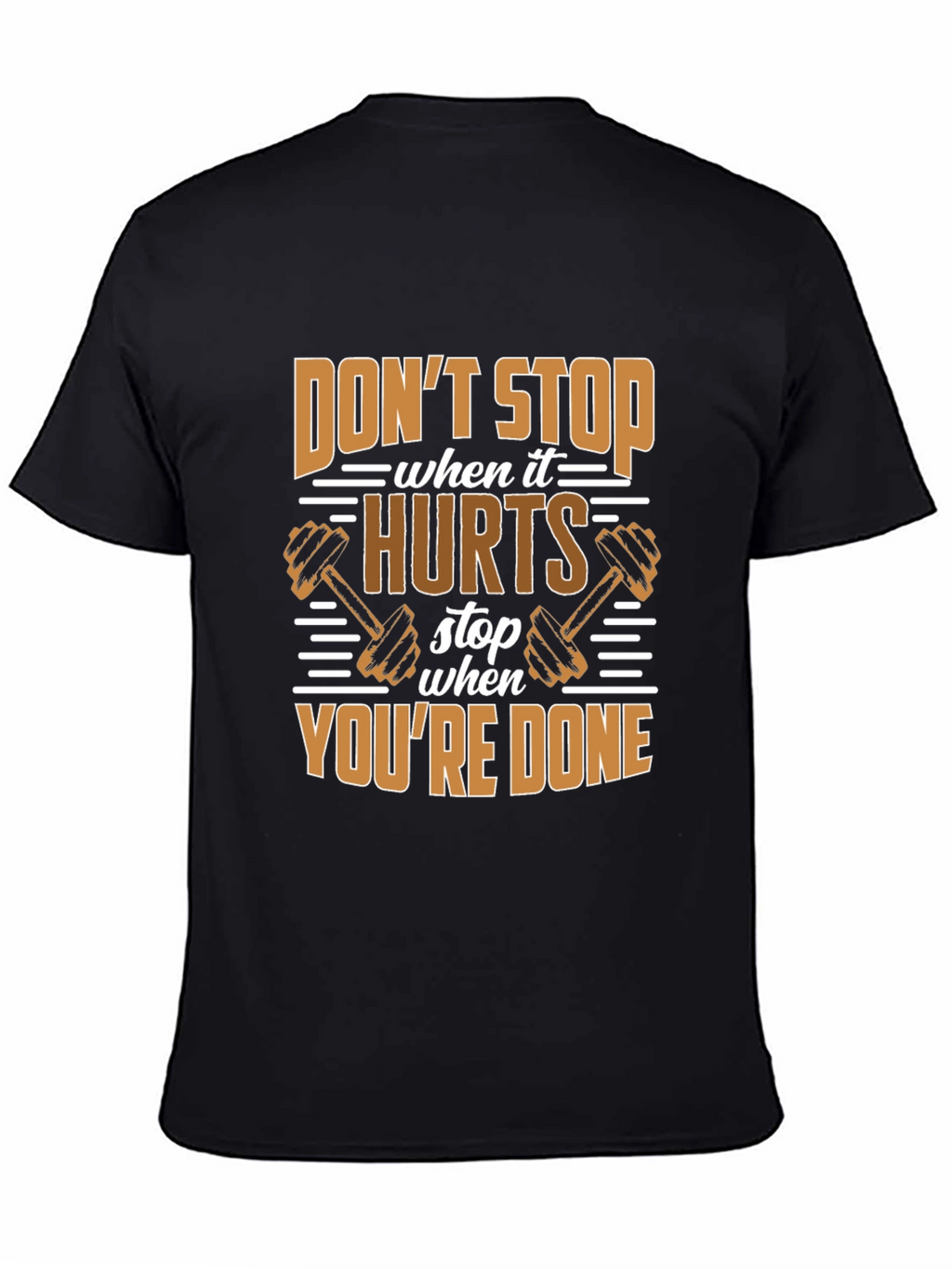 Dont Stop When it Hurts Gym Workout T-Shirt