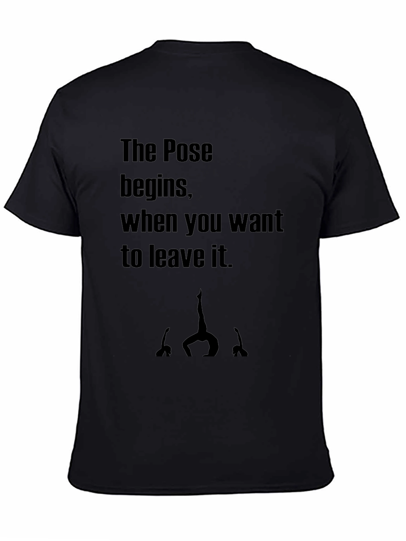 Yoga Pose T-Shirt - Begin When You Want To Leave It