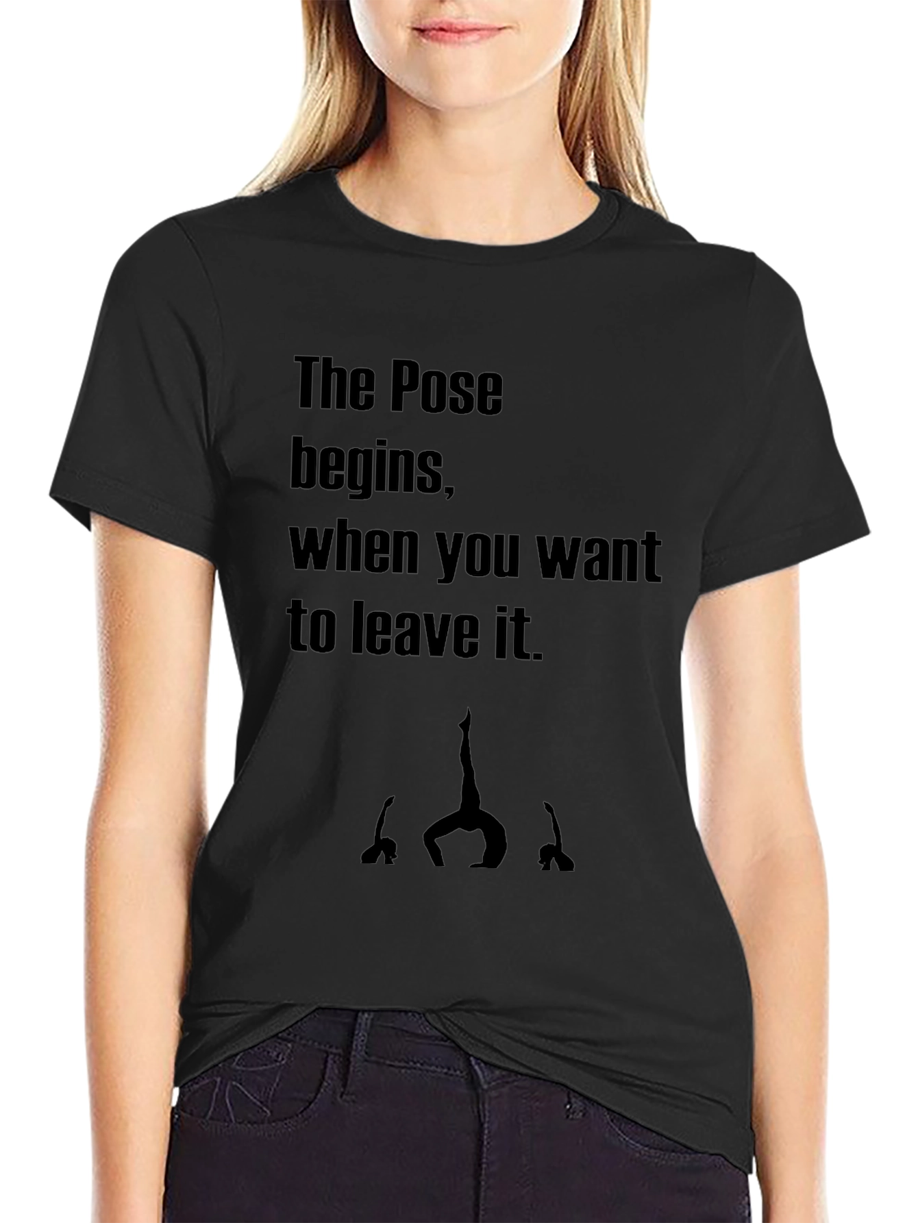 Yoga Pose T-Shirt - Begin When You Want To Leave It