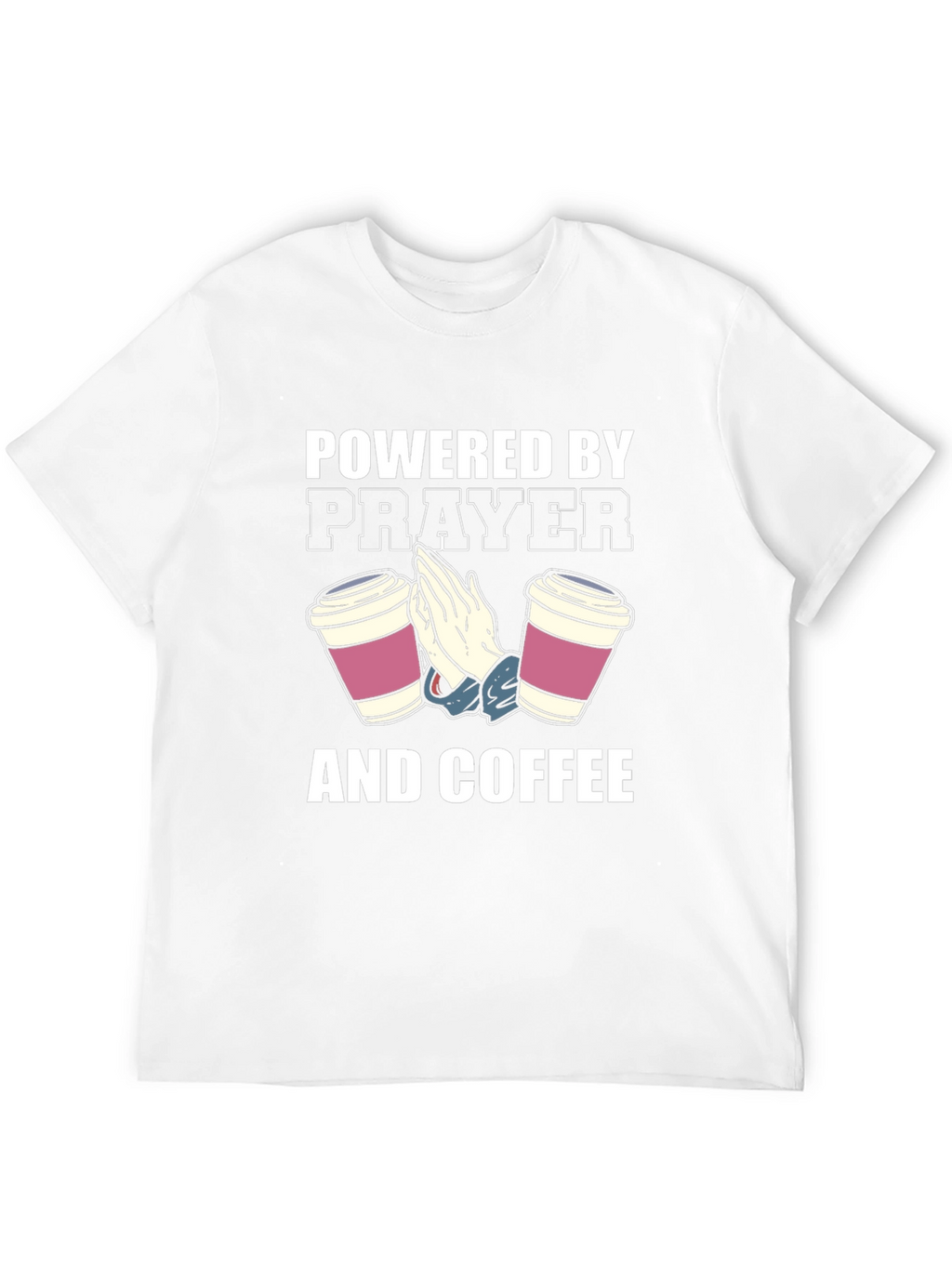 Powered by Prayer and Coffee T-Shirt