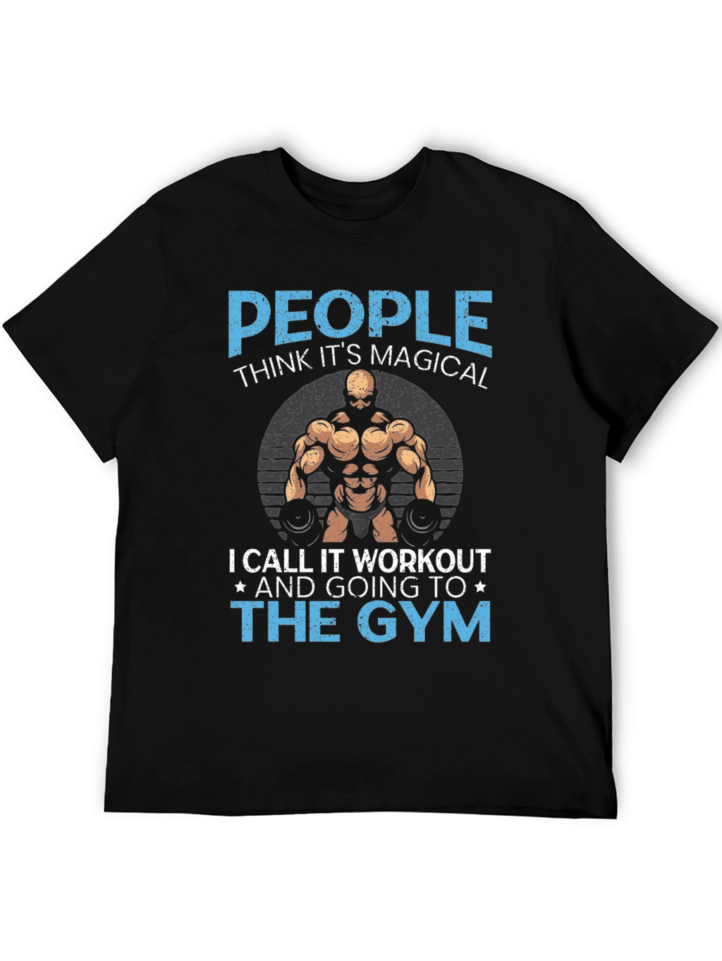 Gym Workout T-Shirt - People Think Its Magical