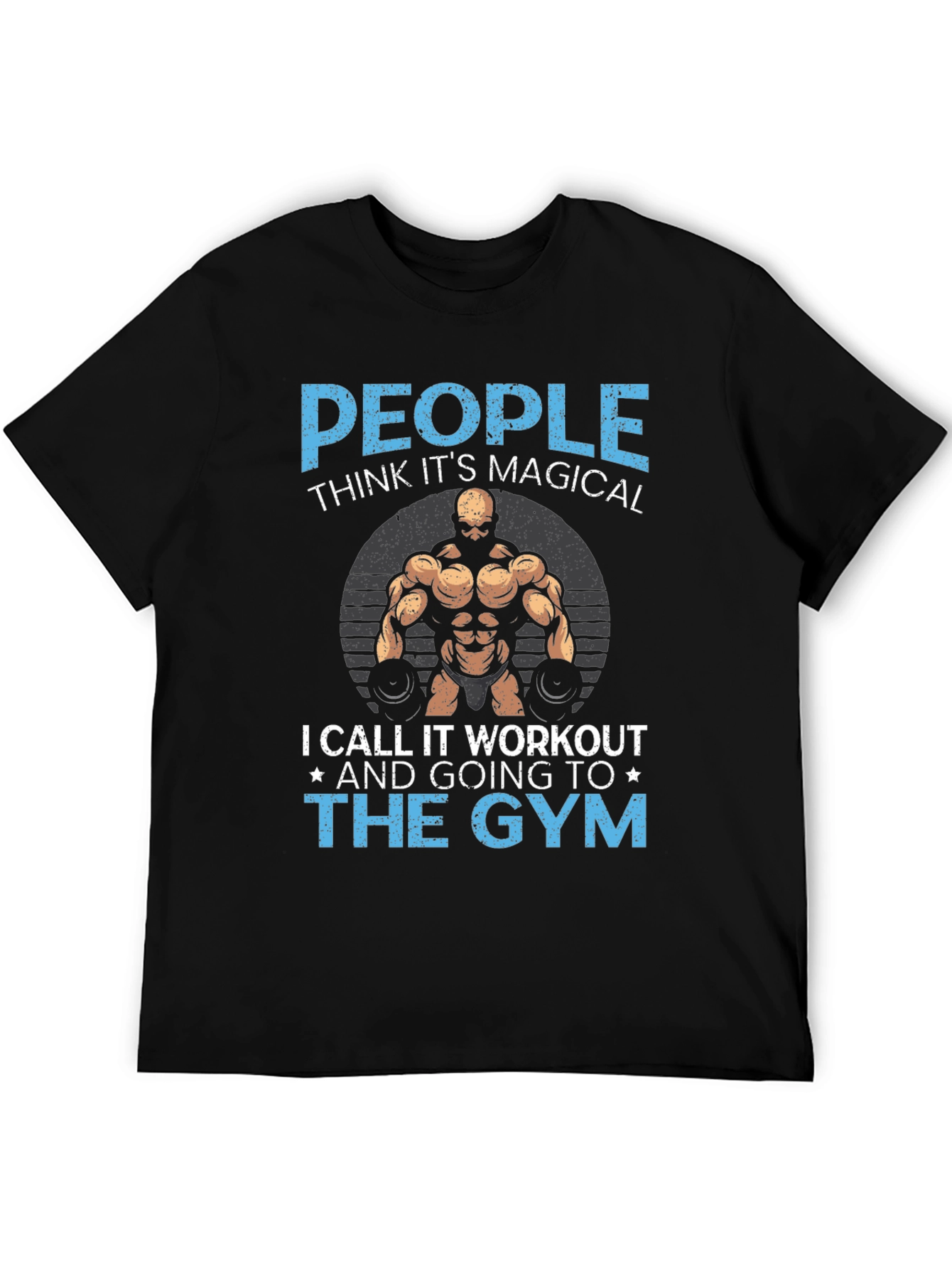 Gym Workout T-Shirt - People Think Its Magical