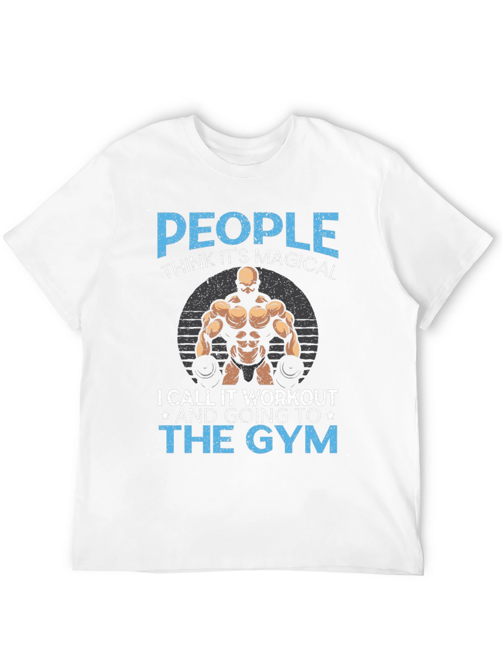 Gym Workout T-Shirt - People Think Its Magical