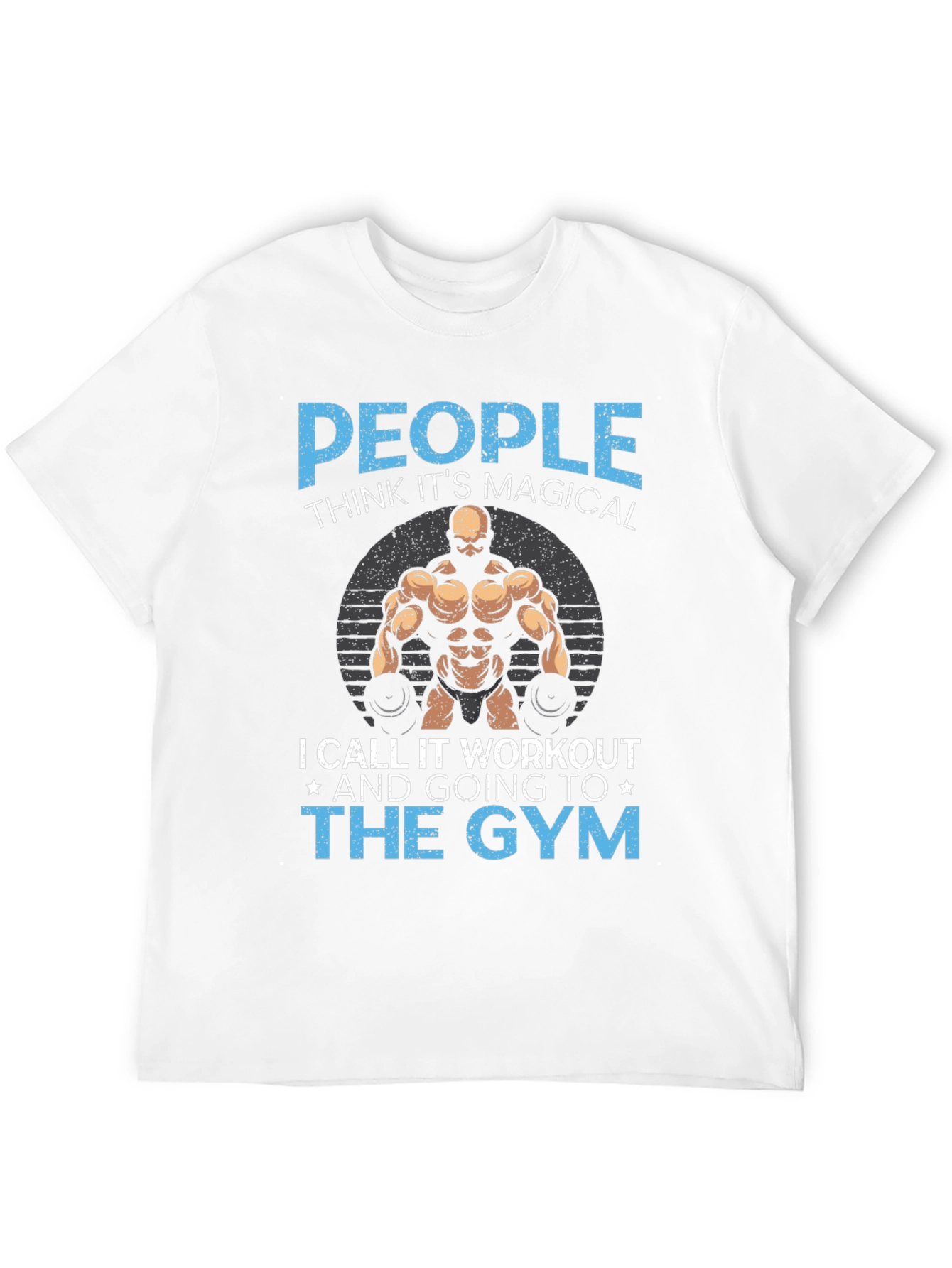 Gym Workout T-Shirt - People Think Its Magical