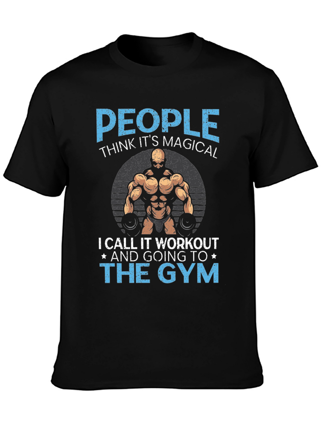 Gym Workout T-Shirt - People Think Its Magical