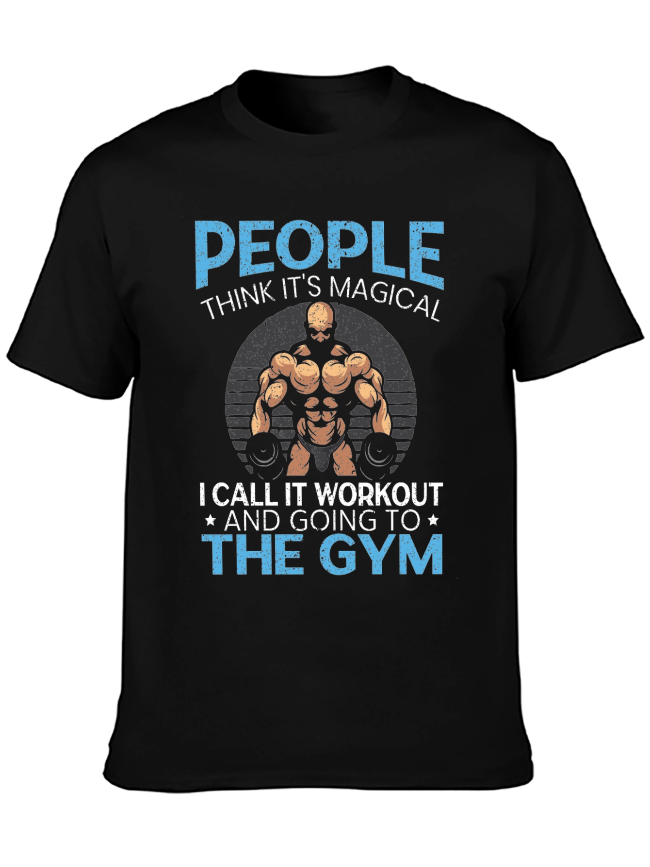 Gym Workout T-Shirt - People Think Its Magical