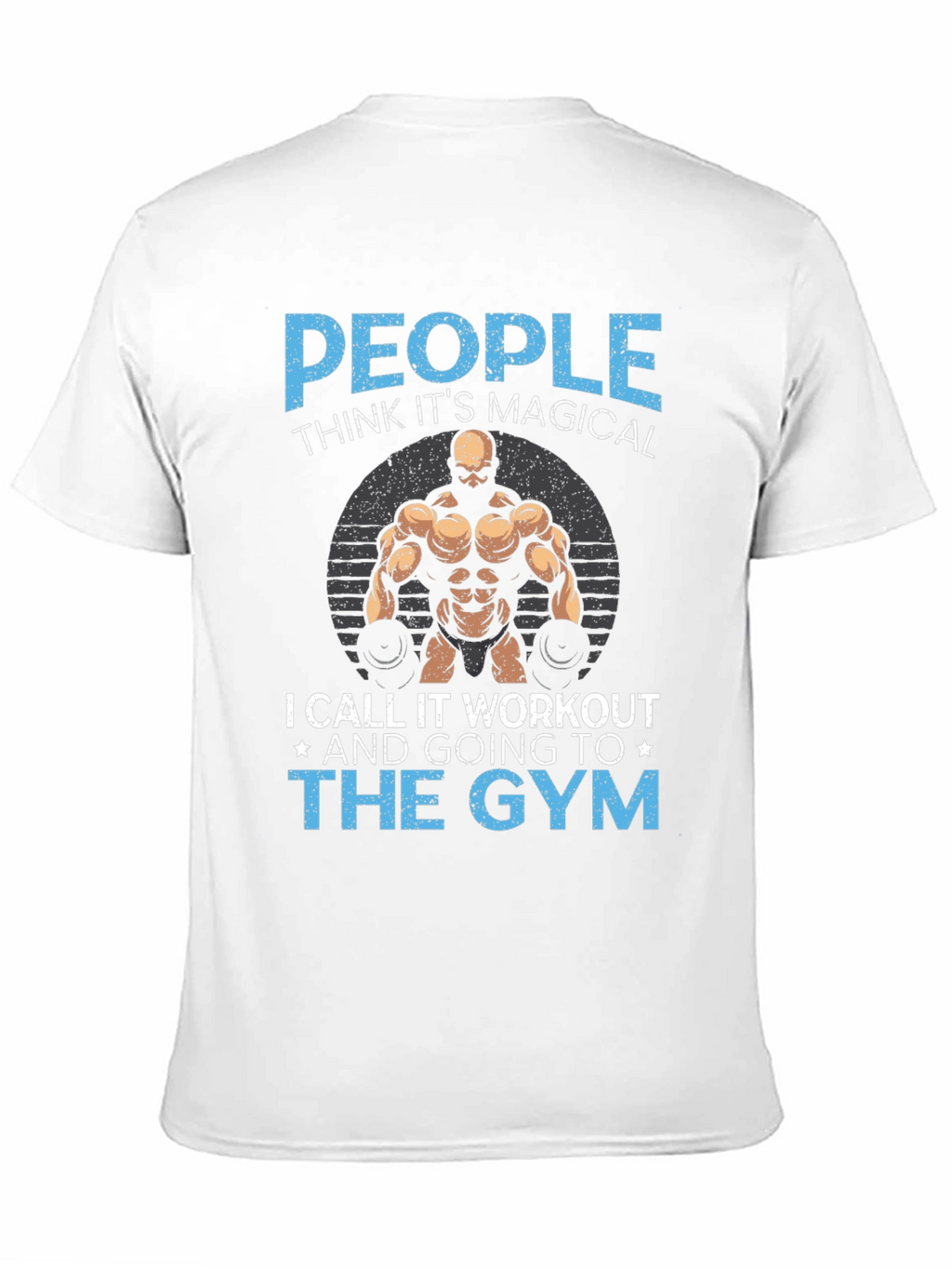 Gym Workout T-Shirt - People Think Its Magical