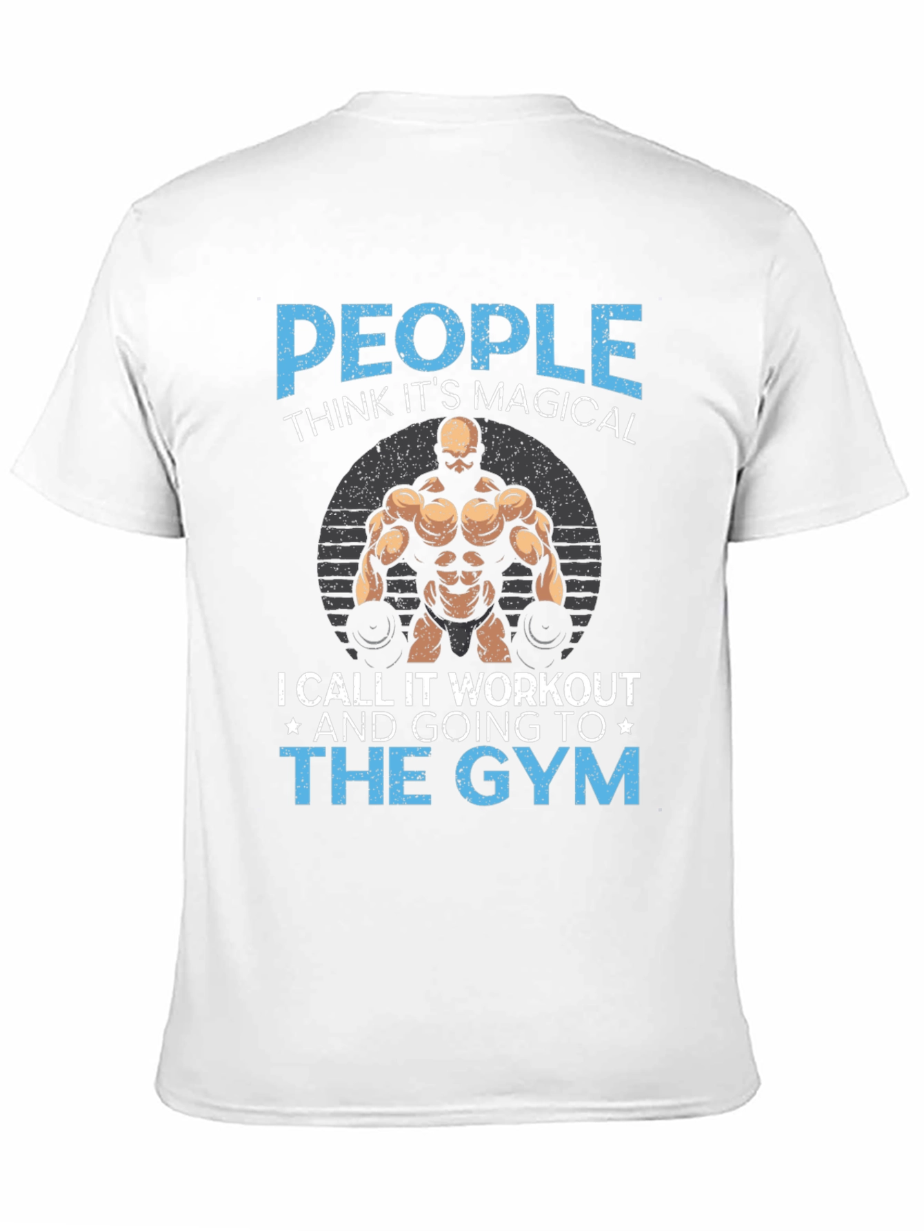 Gym Workout T-Shirt - People Think Its Magical