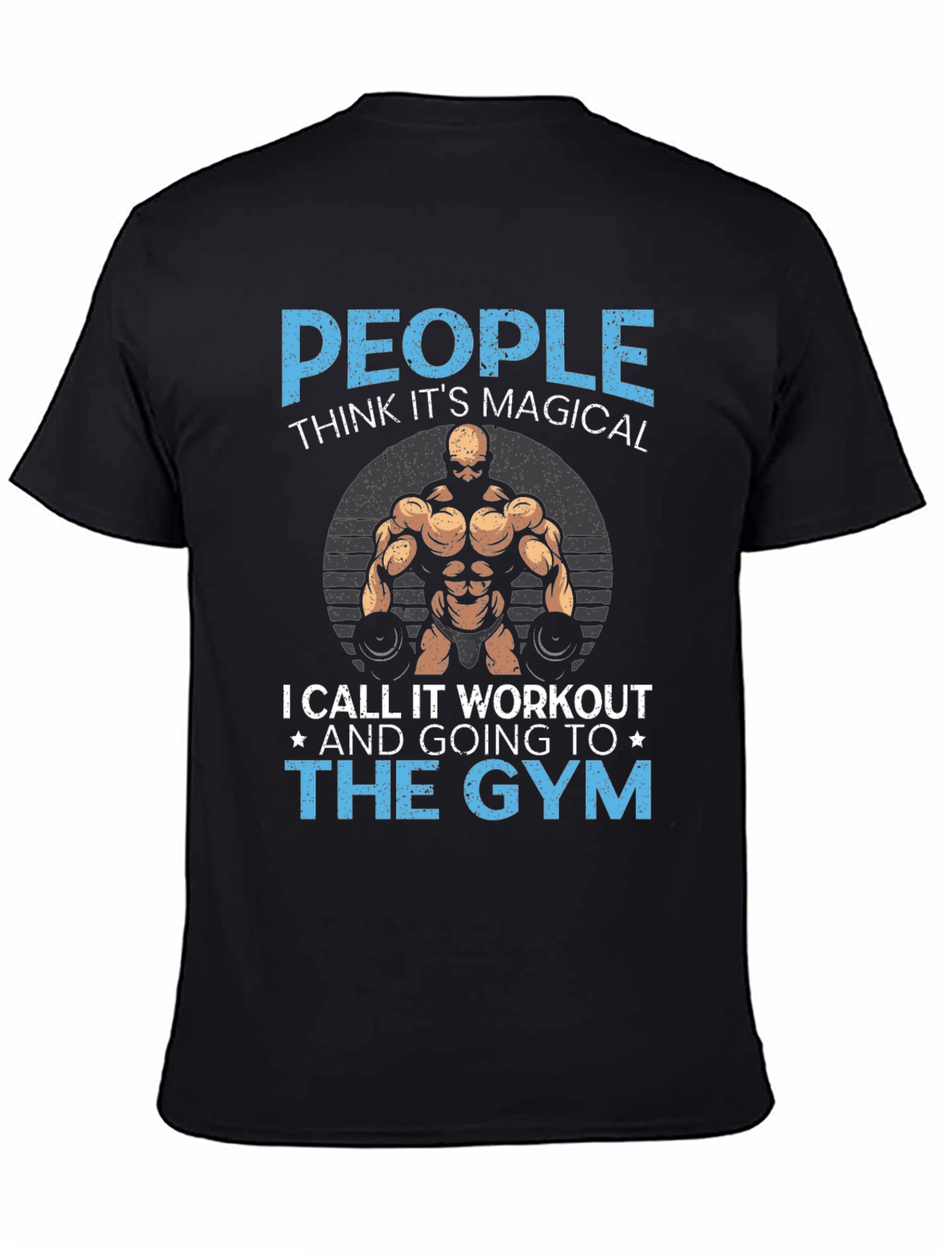 Gym Workout T-Shirt - People Think Its Magical