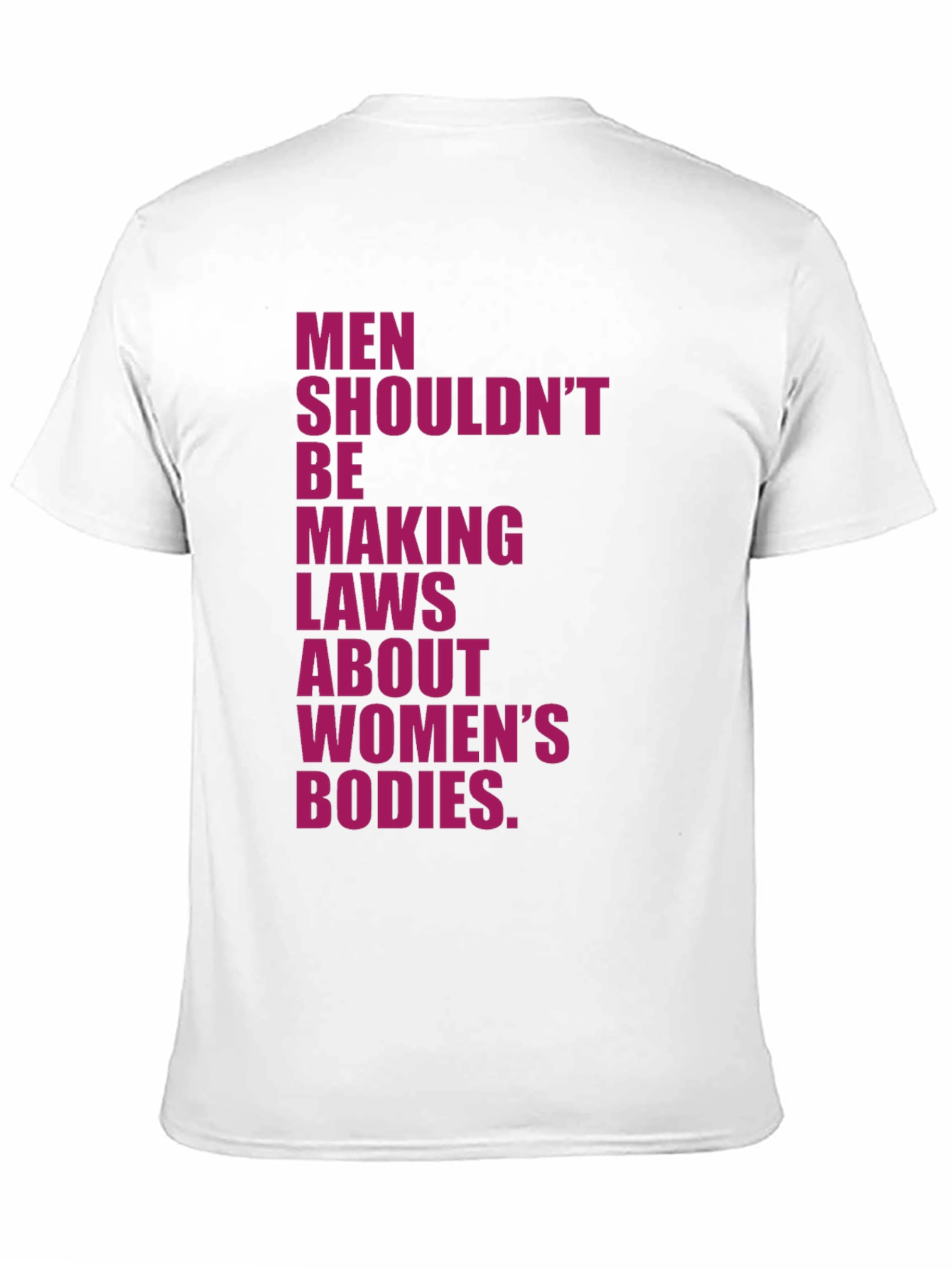 Feminist Statement T-Shirt: Men Shouldnt Make Laws