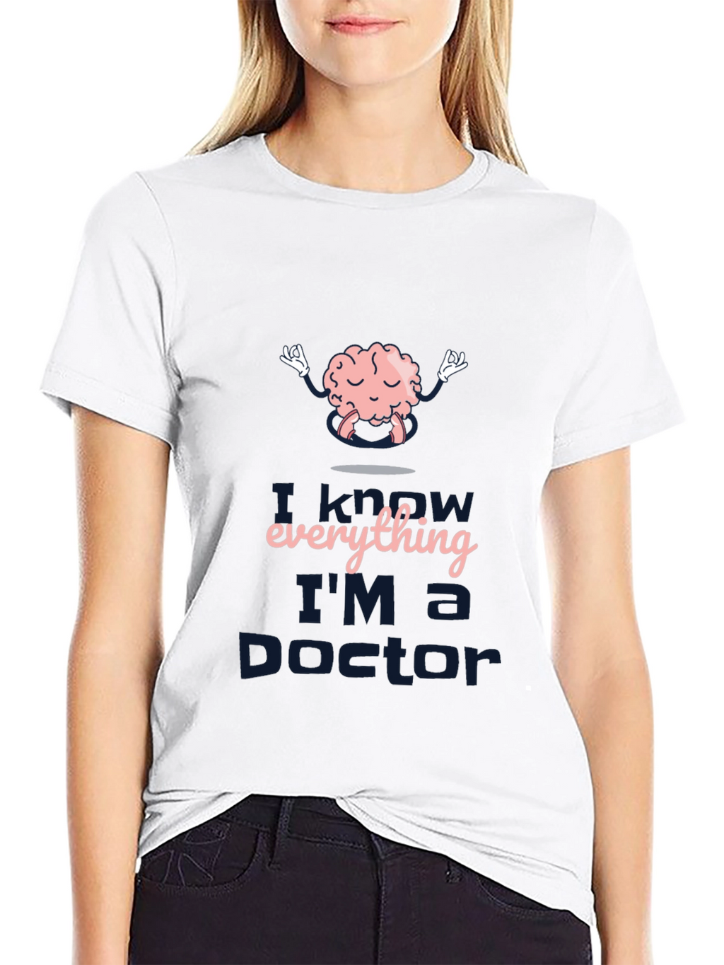 I Know Everything Im a Doctor T-Shirt