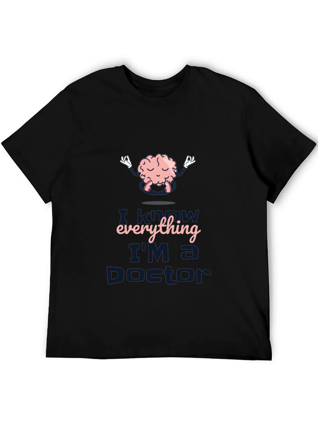 I Know Everything Im a Doctor T-Shirt