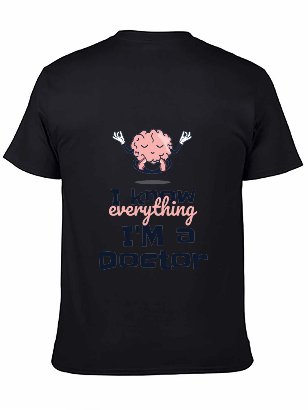 I Know Everything Im a Doctor T-Shirt