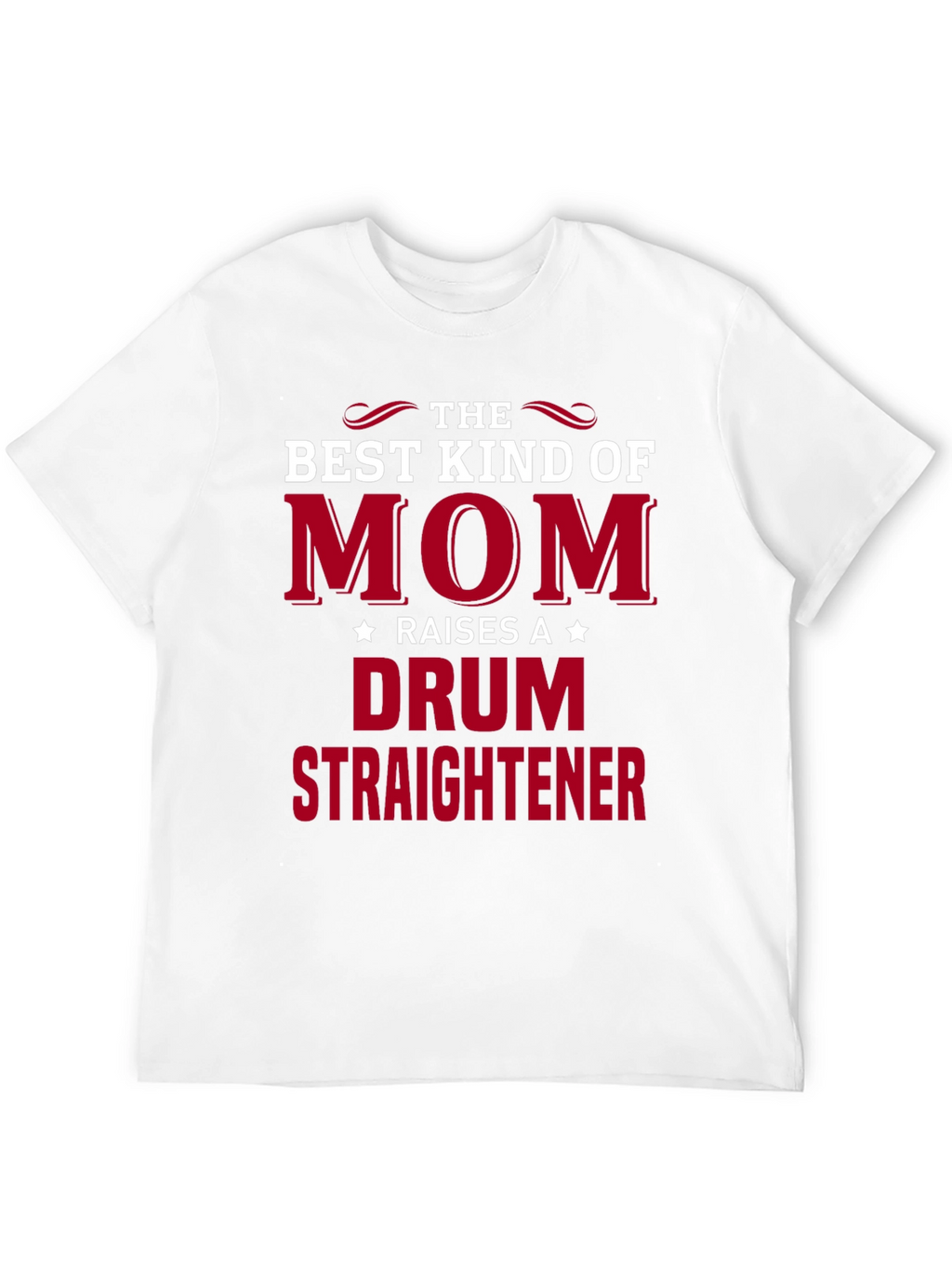 Best Kind of Mom Drum Straightener T-Shirt