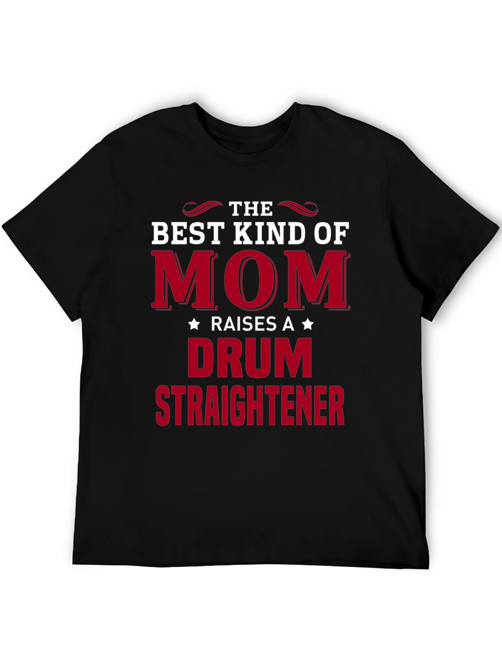 Best Kind of Mom Drum Straightener T-Shirt