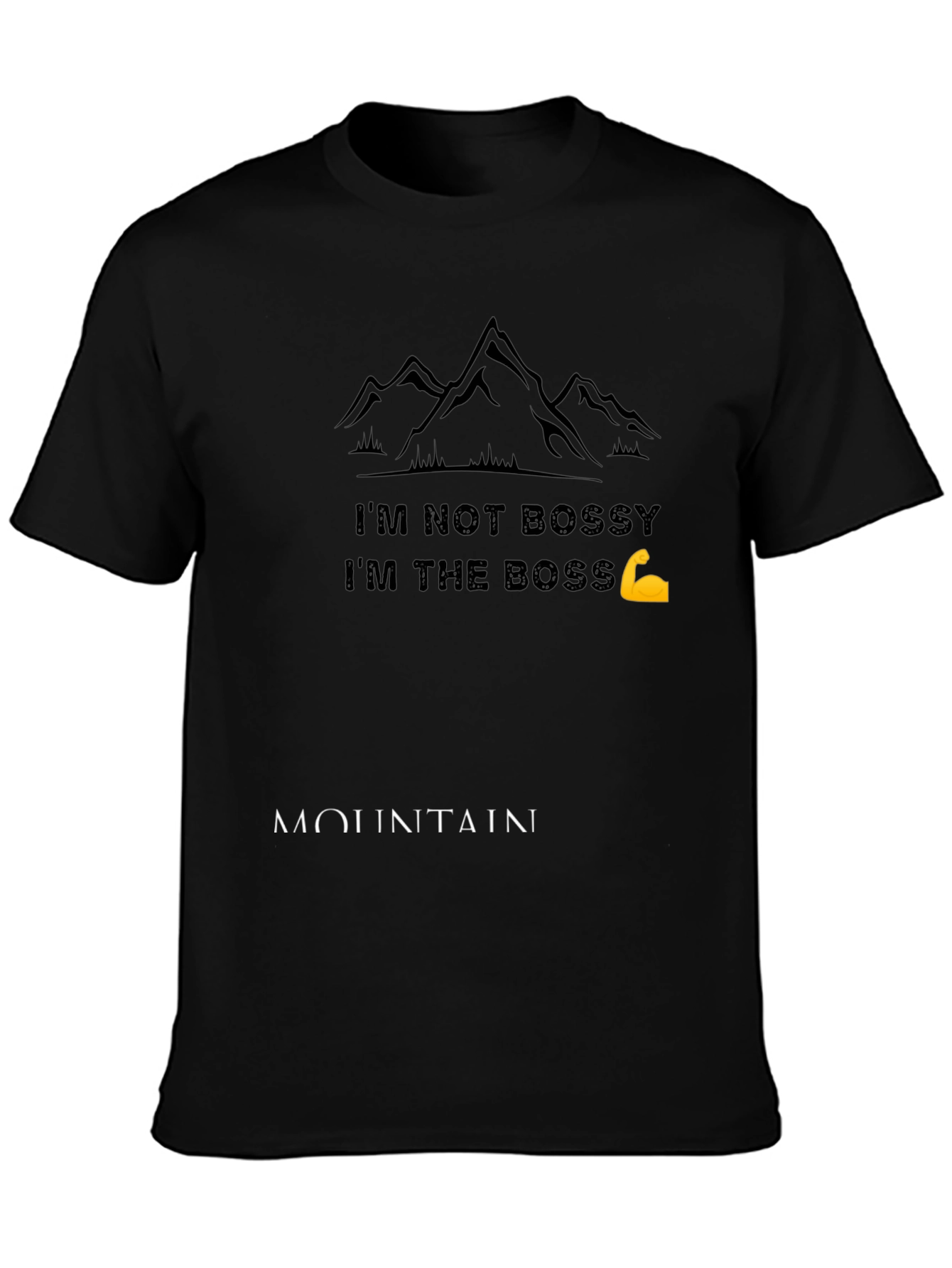 Im Not Bossy T-Shirt - Mountain Design