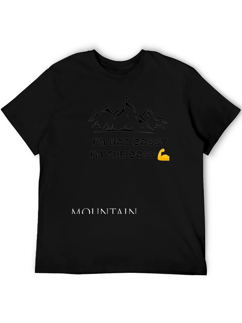 Im Not Bossy T-Shirt - Mountain Design