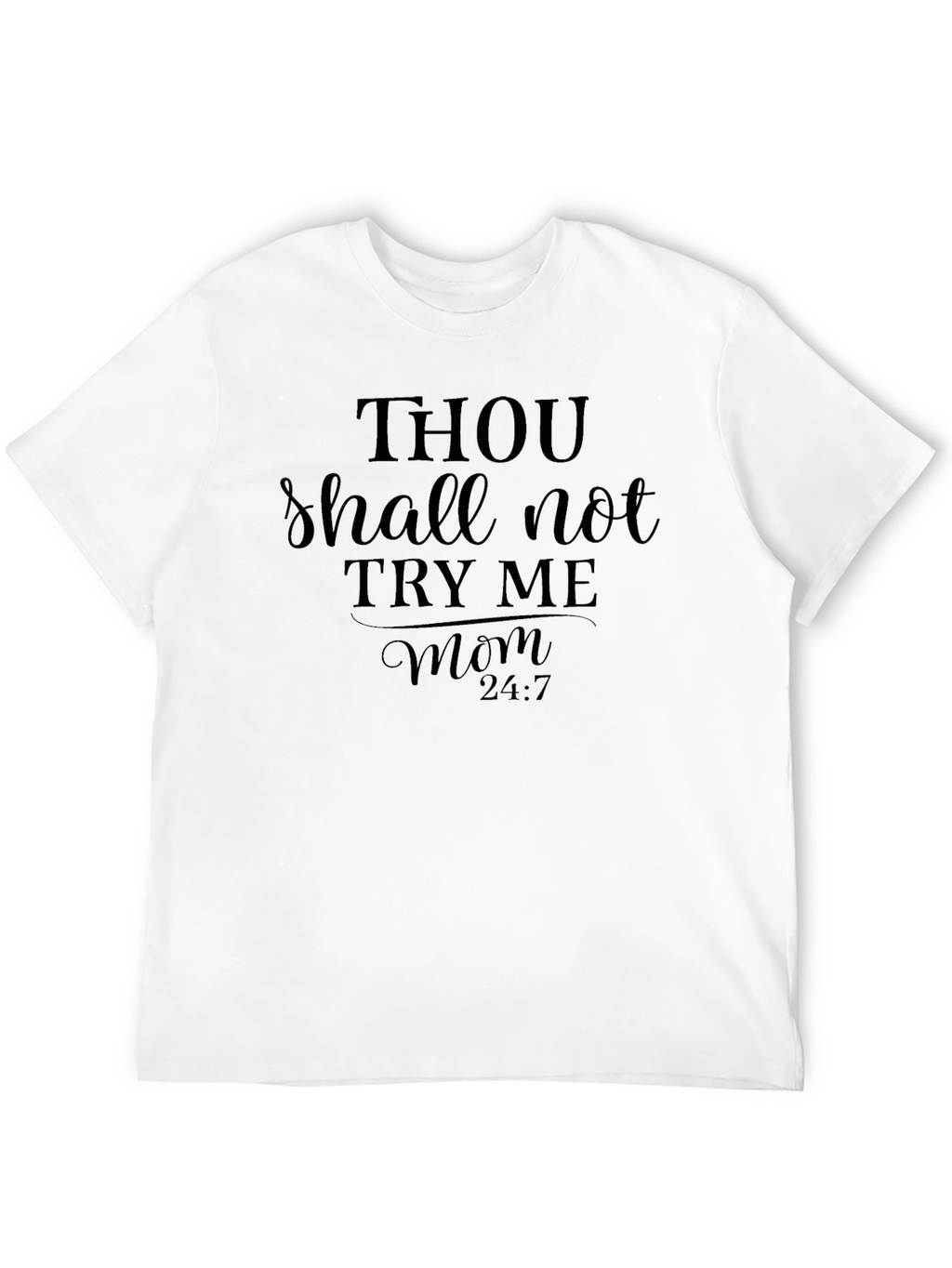 Thou Shalt Not Try Me Mom T-Shirt
