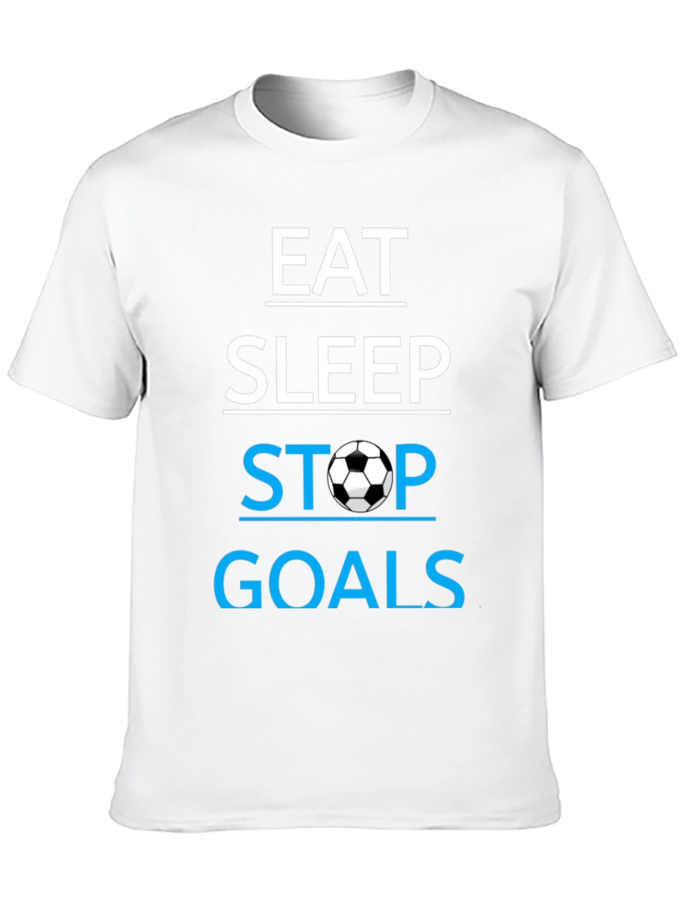 Eat Sleep Stop Goals T-Shirt - Soccer Lover Tee