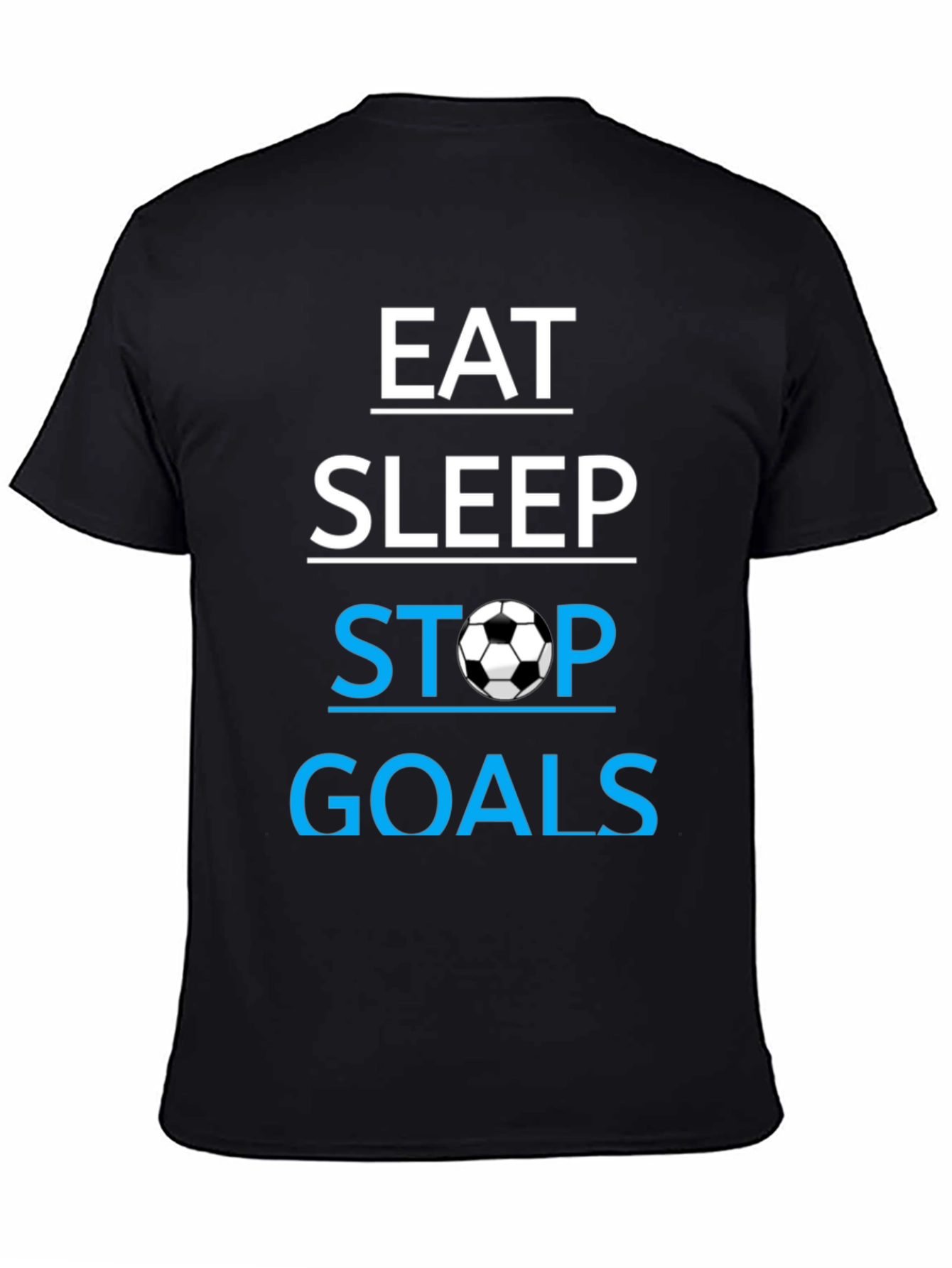 Eat Sleep Stop Goals T-Shirt - Soccer Lover Tee
