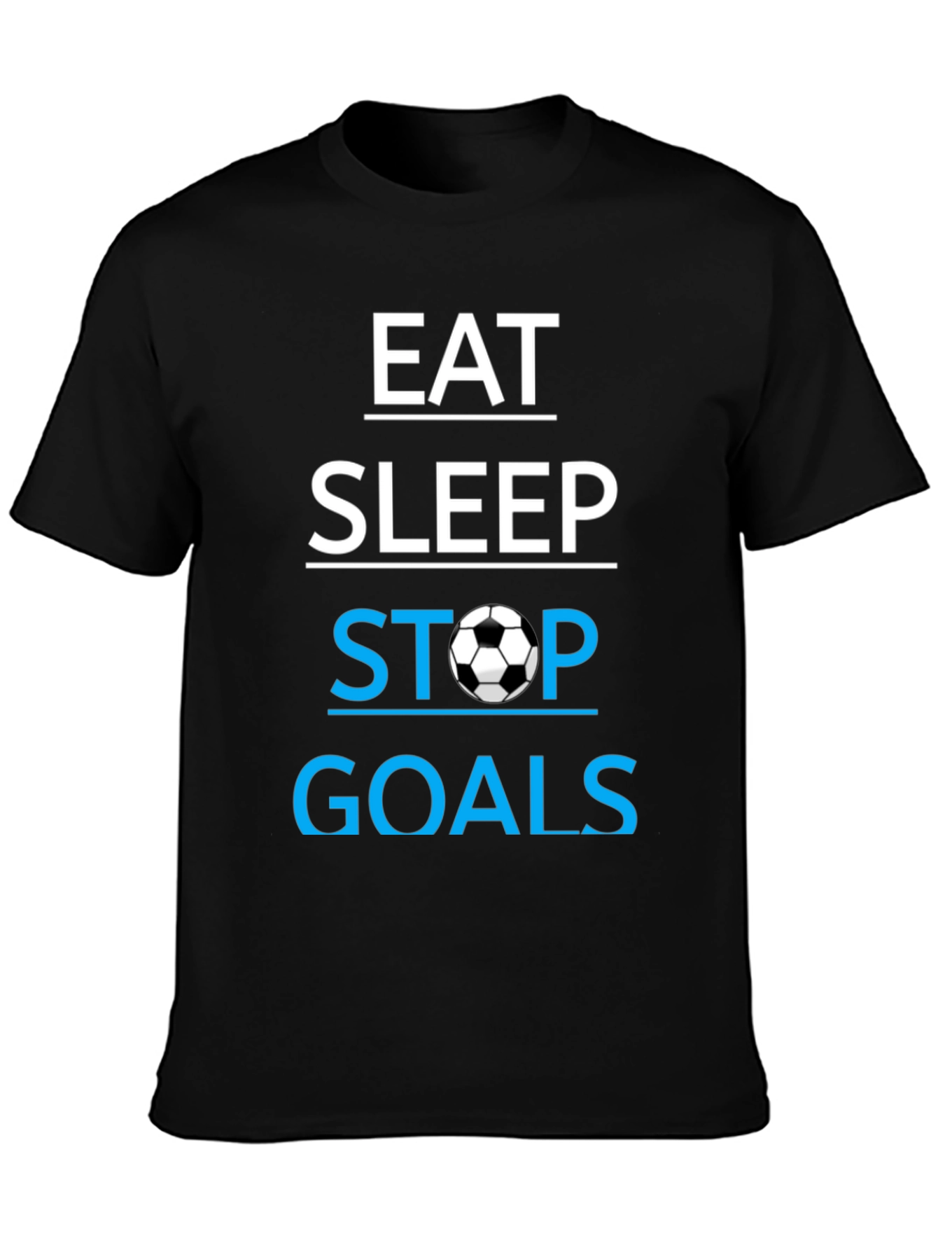 Eat Sleep Stop Goals T-Shirt - Soccer Lover Tee