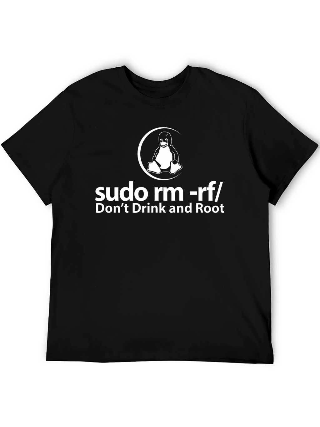 Linux Humor T-Shirt: Dont Drink and Root