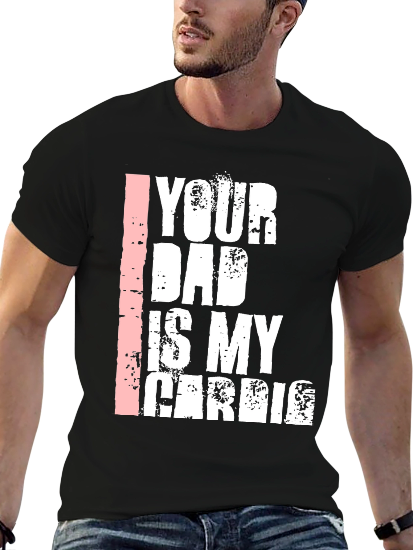 Your Dad is My Cardio Graphic T-Shirt