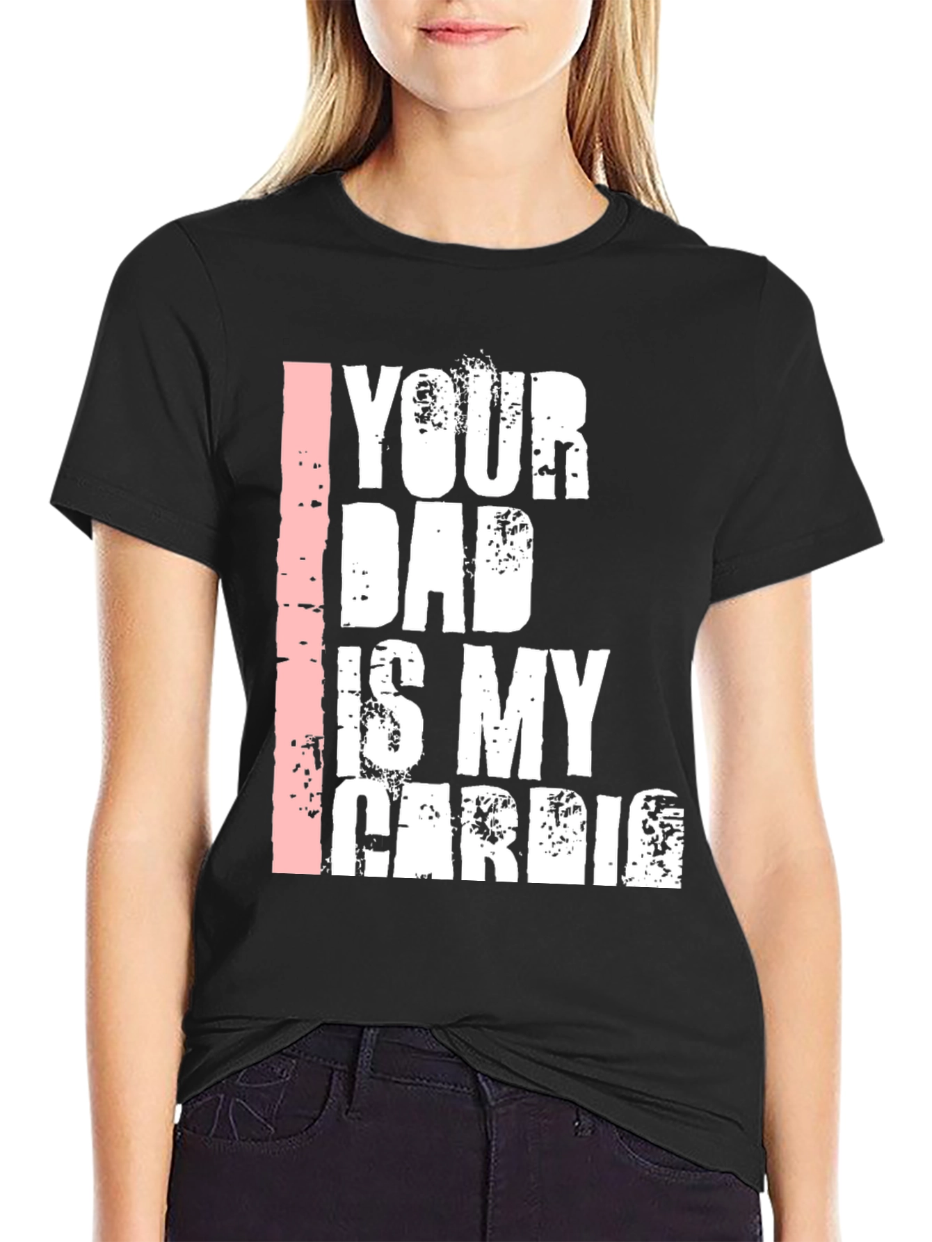 Your Dad is My Cardio Graphic T-Shirt