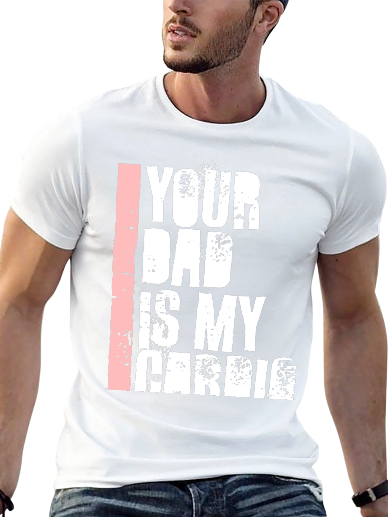 Your Dad is My Cardio Graphic T-Shirt