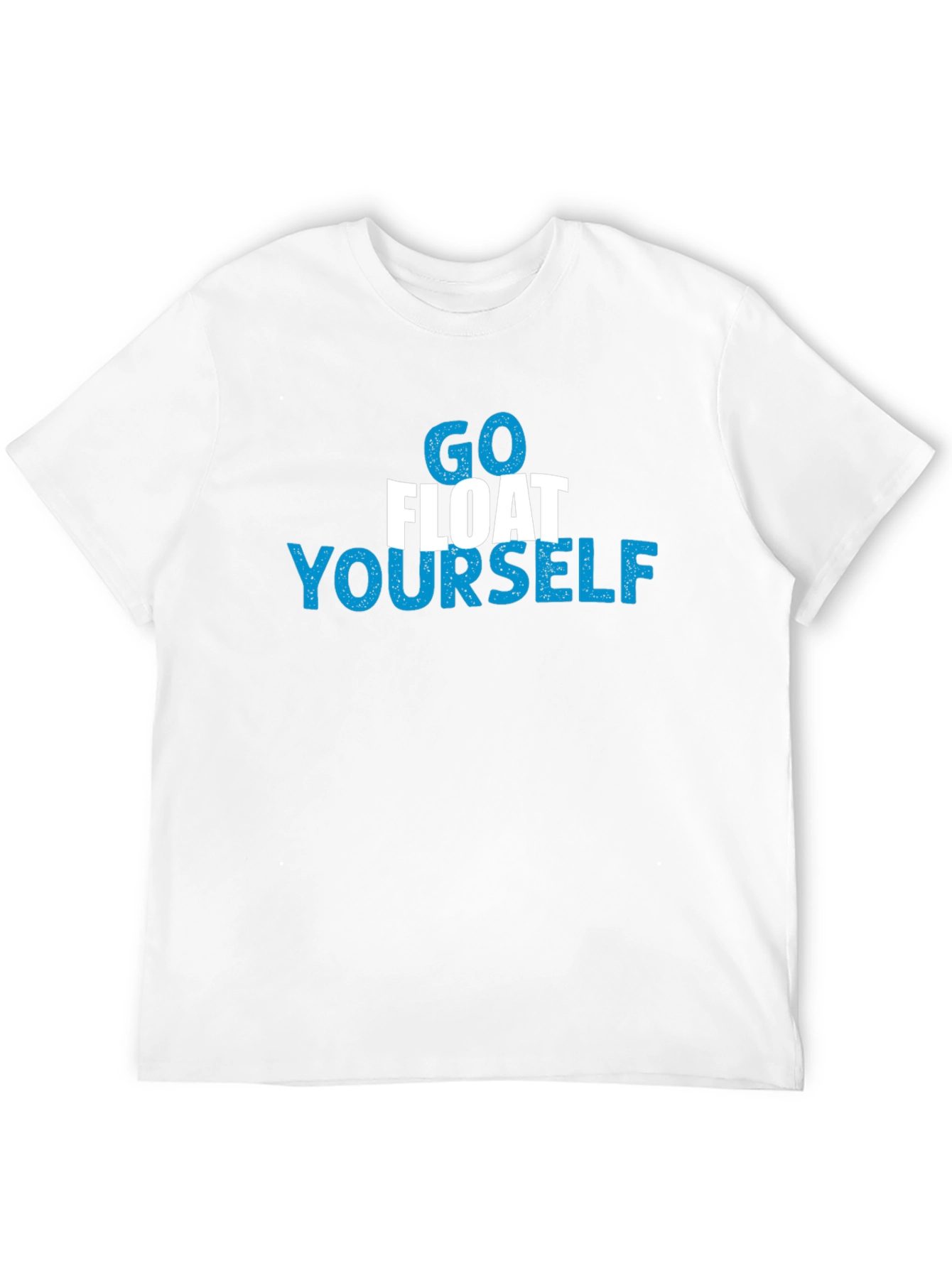 Go Float Yourself Graphic T-Shirt