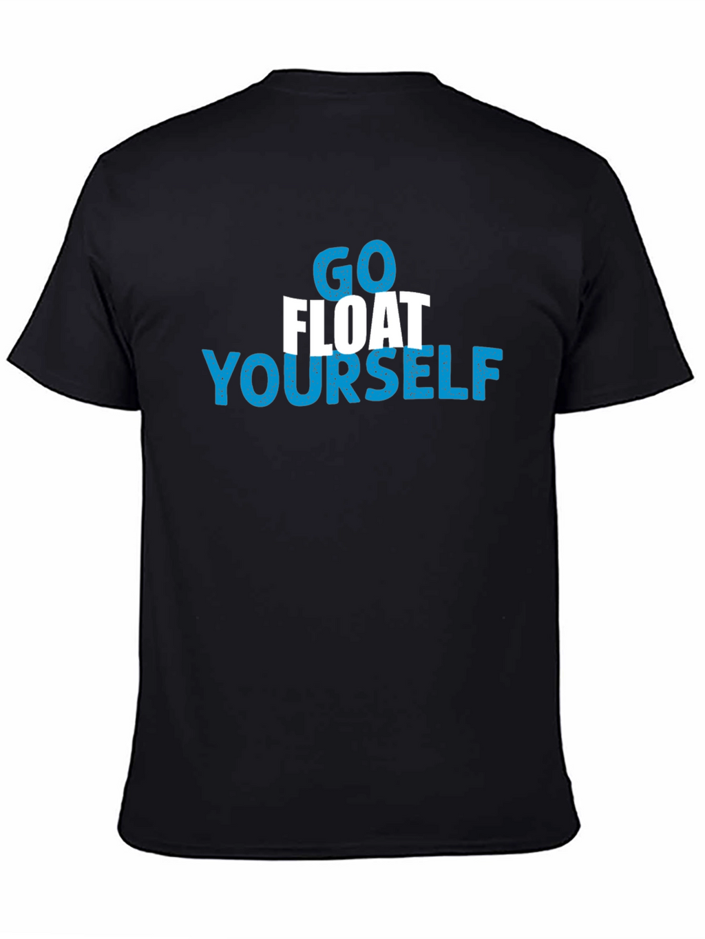 Go Float Yourself Graphic T-Shirt