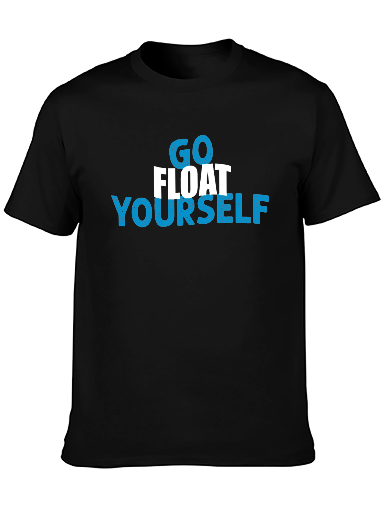 Go Float Yourself Graphic T-Shirt
