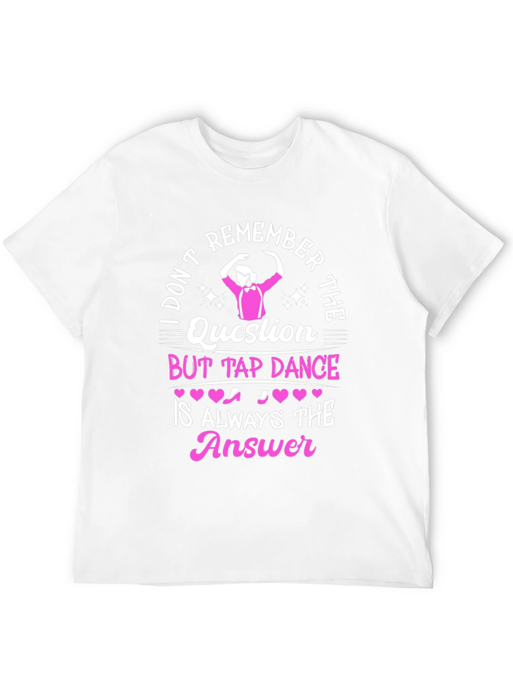 Tap Dance Answer T-Shirt - Funny Dance Tee