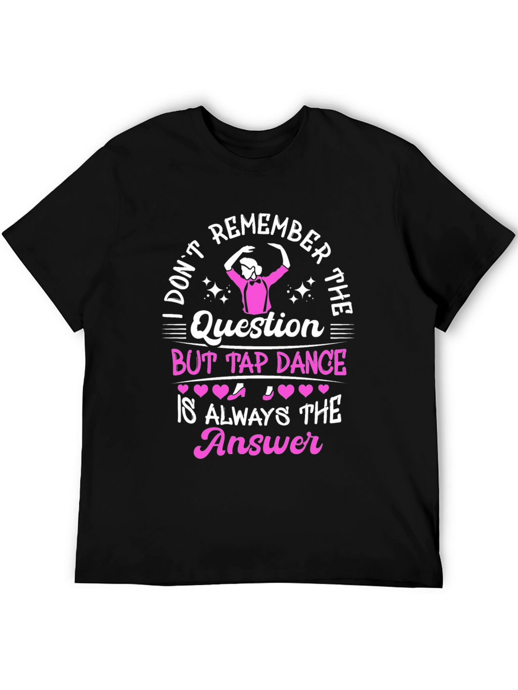 Tap Dance Answer T-Shirt - Funny Dance Tee