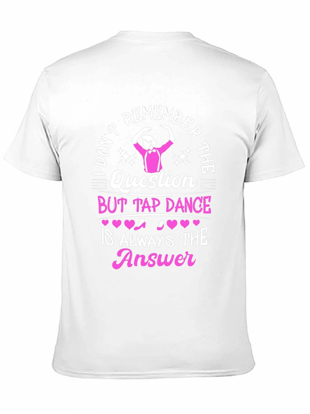Tap Dance Answer T-Shirt - Funny Dance Tee